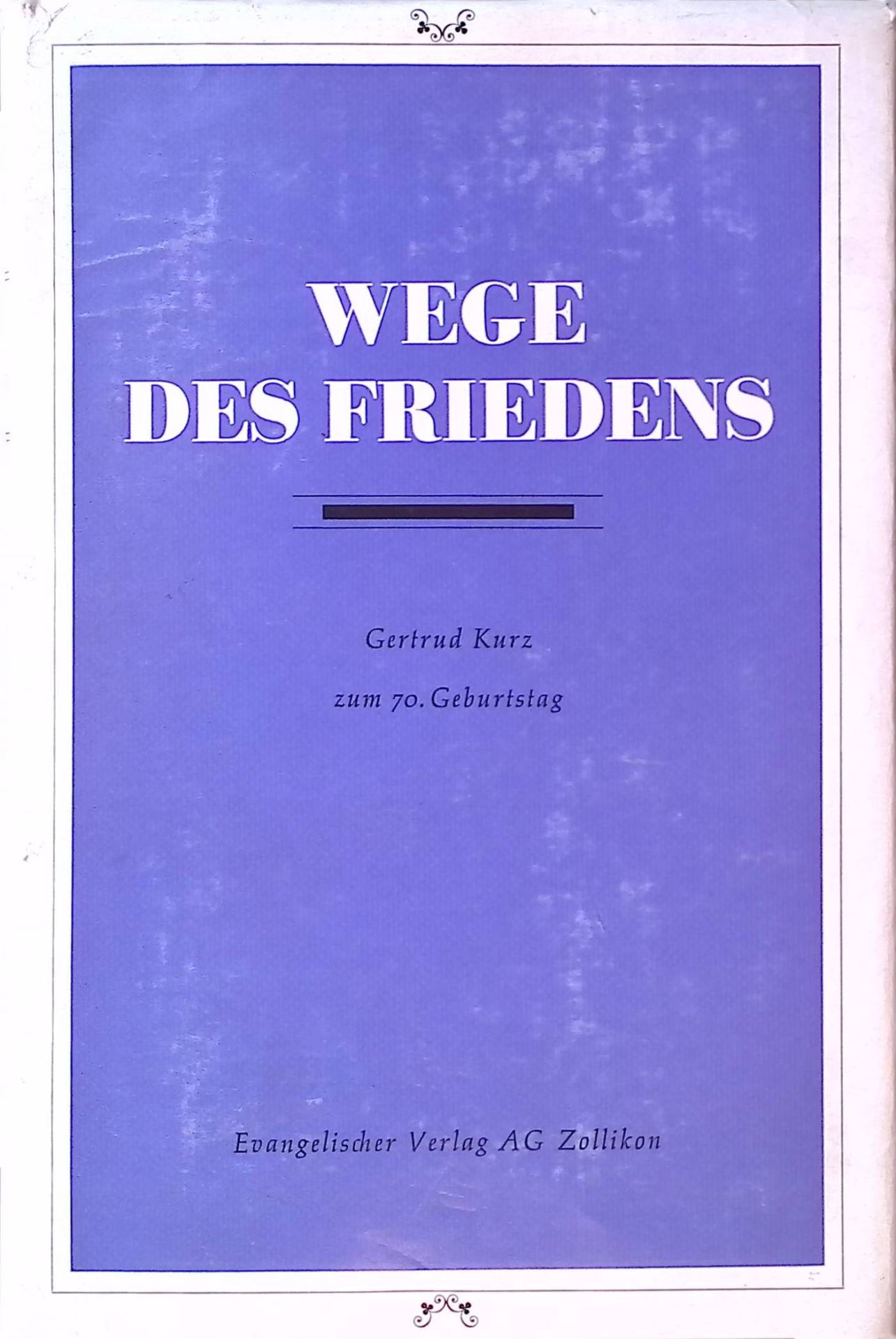 Christlicher Friedensdienst im Atomzeitalter -in: Wege des Friedens. Gertrud Kurz zum 70. Geburtstag