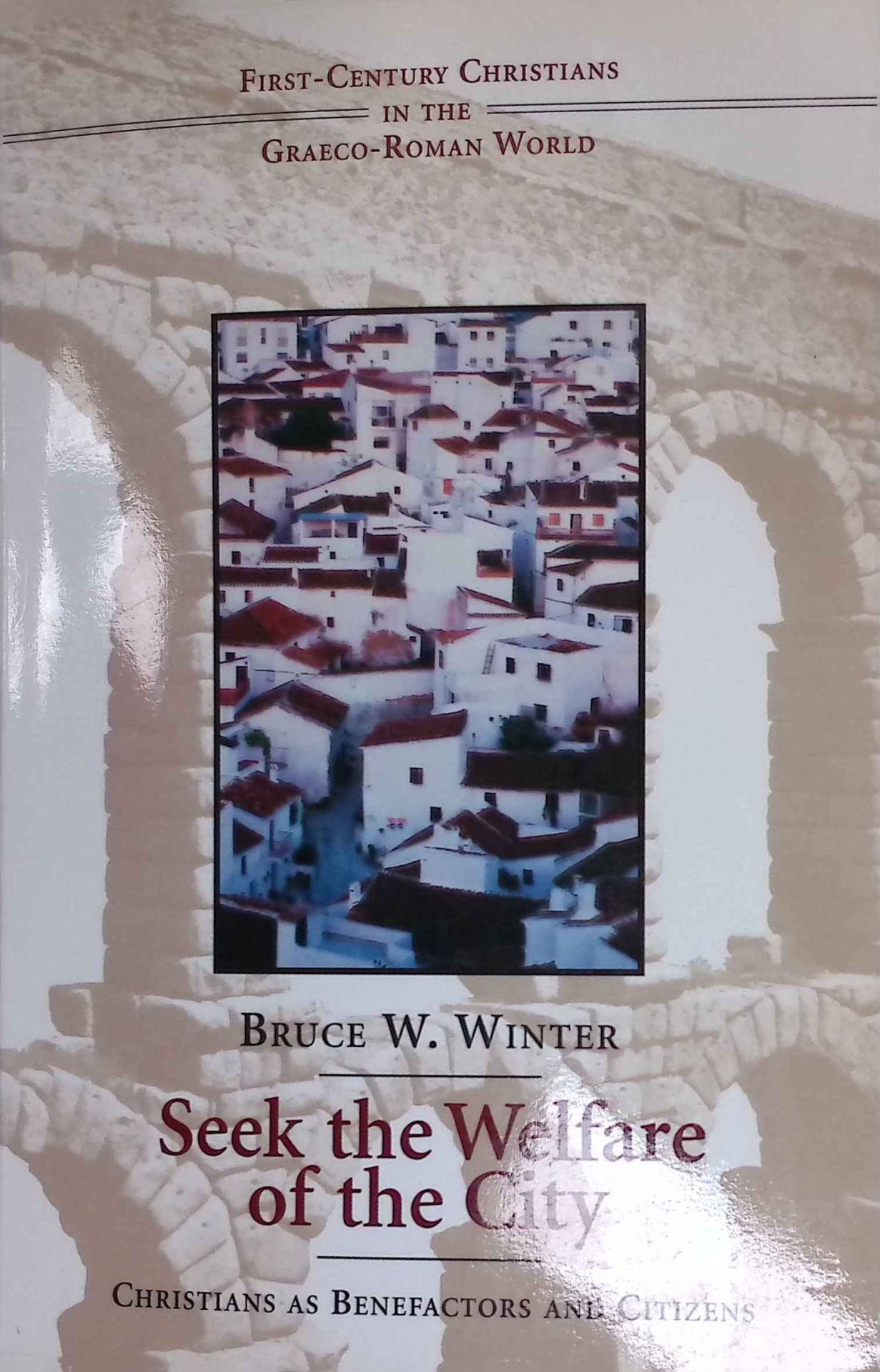 Seek the Welfare of the City: Christians as Benefactors and Citizens
