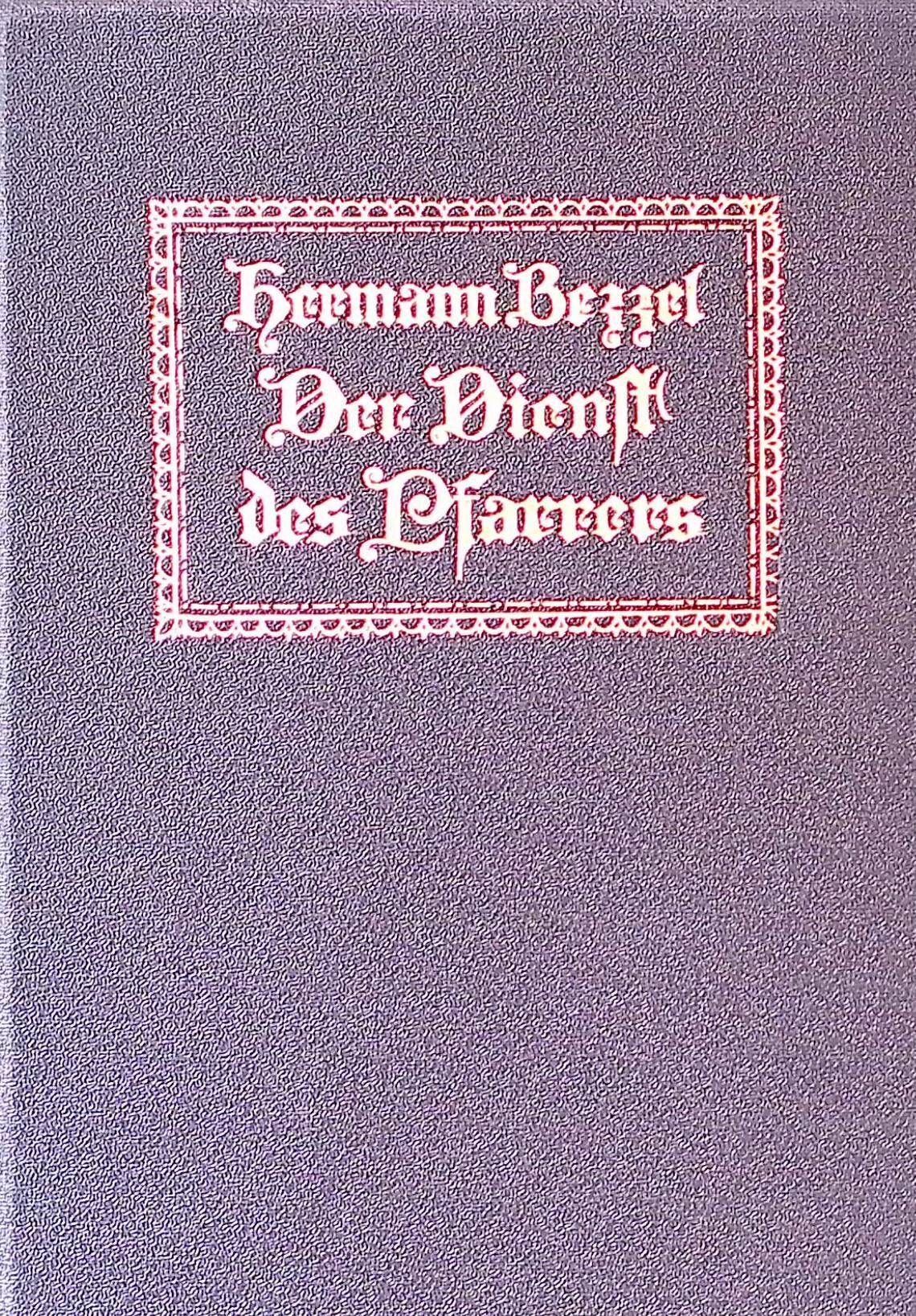 Der Dienst der Pfarrers. Mahnungen u. Betrachtungen