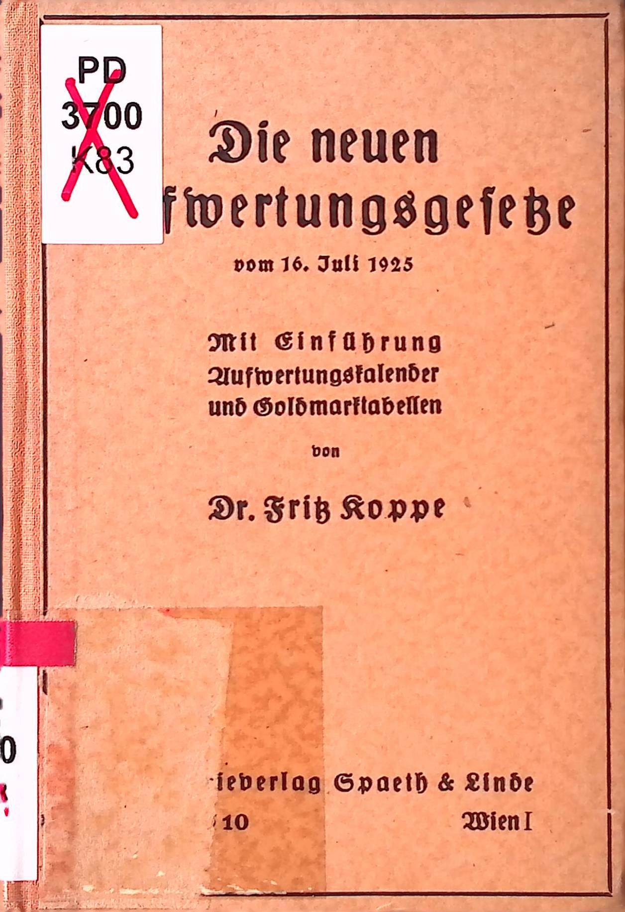 Die neuen Aufwertungsgesetze (Hypothekenaufwertungsgesetz und Anleihenablösungsgesetz) vom 16. Juli 1925. Mit systematischer Einführung, Aufwertungskalender und den neuen Goldmarktabellen