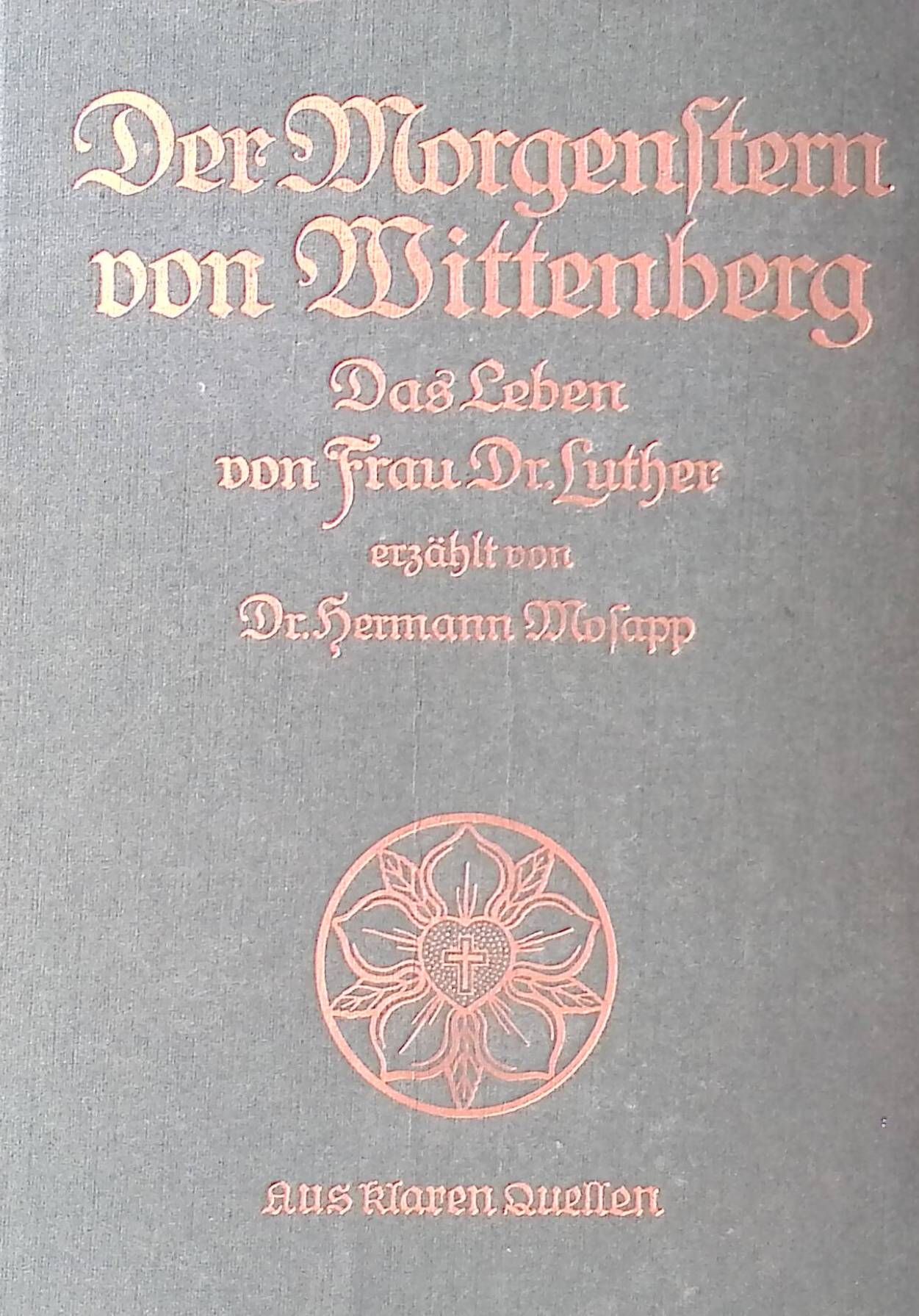 Der Morgenstern von Wittenberg. Das Leben d. Frau Doktor Luther