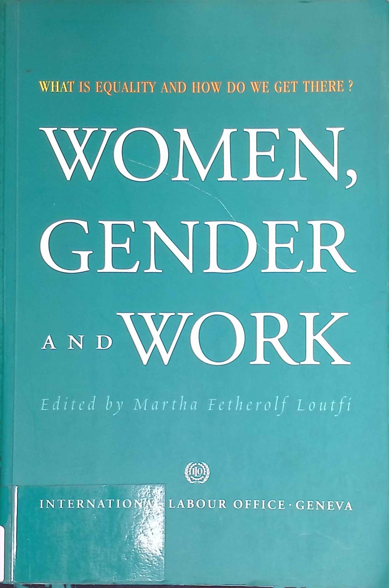 Women, Gender and Work: What Is Equality and How Do We Get There?