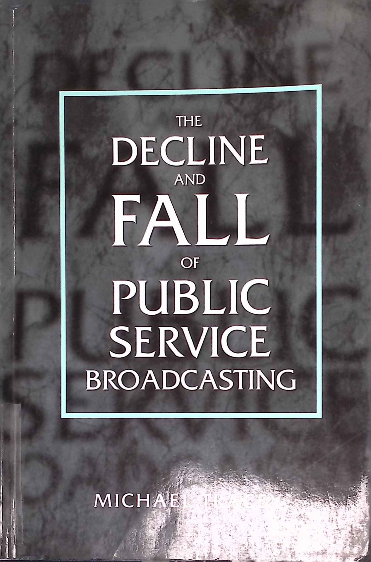 The Decline And Fall Of Public Service Broadcasting