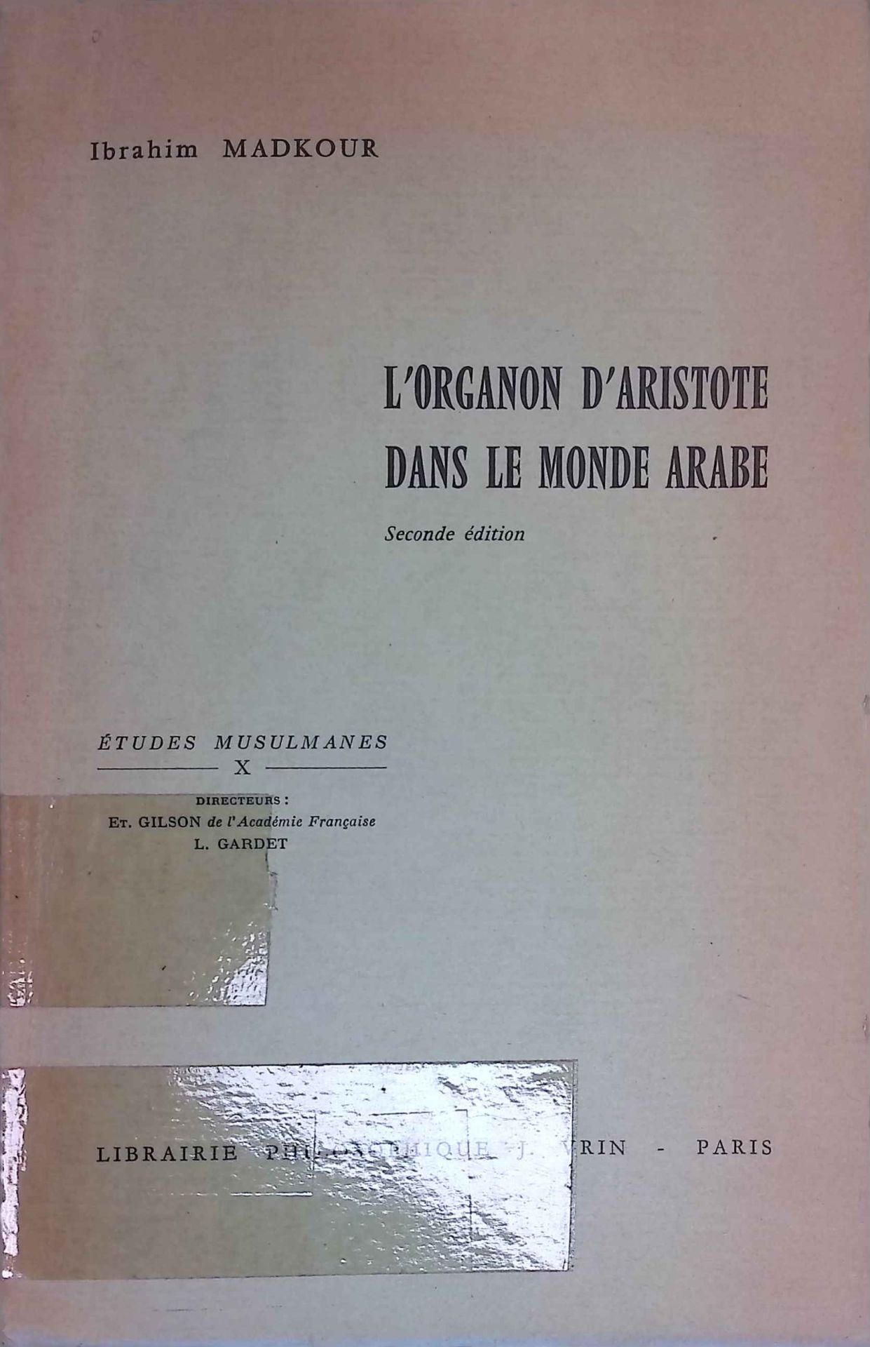 L' Organon d'Aristote dans le monde arabe: ses traductions, son étude et ses applications