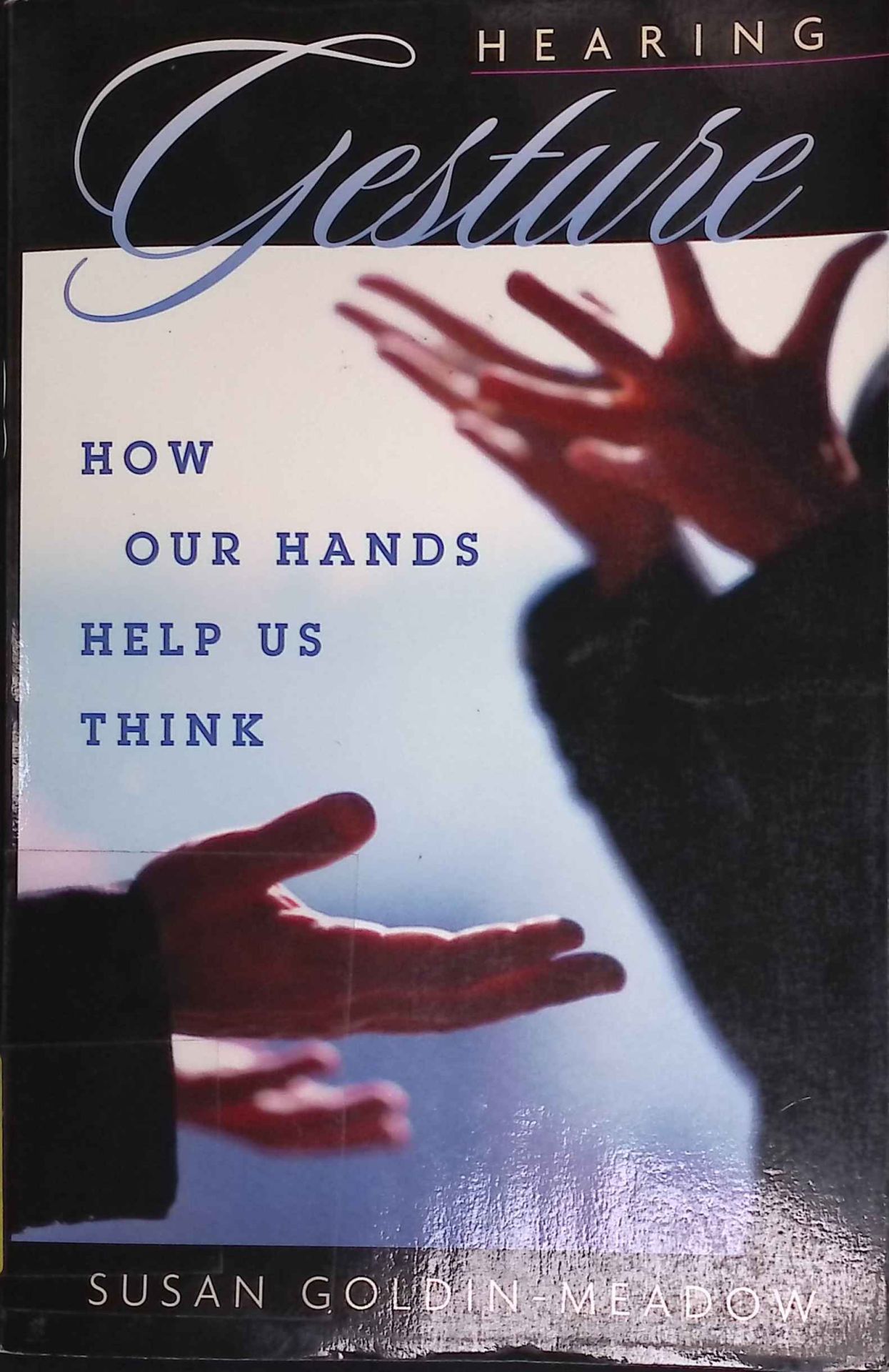 Hearing Gesture: How Our Hands Help Us Think