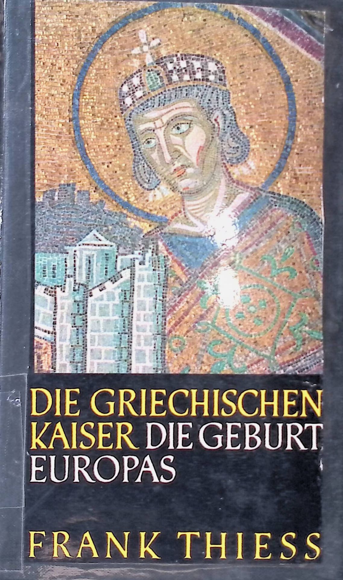 Die griechischen Kaiser. Die Geburt Europas