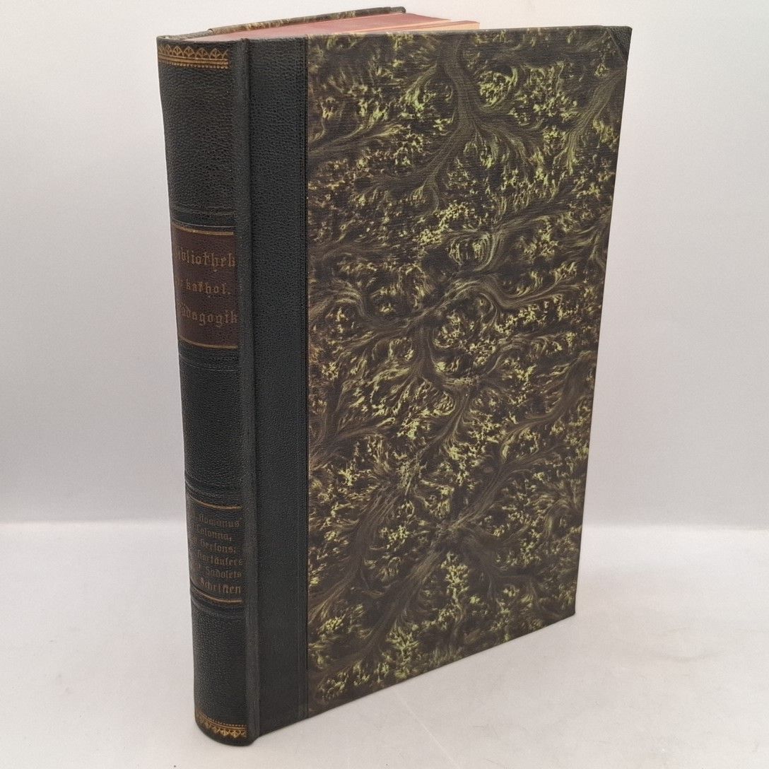 Bibliothek der katholischen Pädagogik BAND XV: Ägidius Romanus' de Colonna, Johannes Gersons, Dionys des Kartäusers und Jakob Sadolets pädagogische Schriften