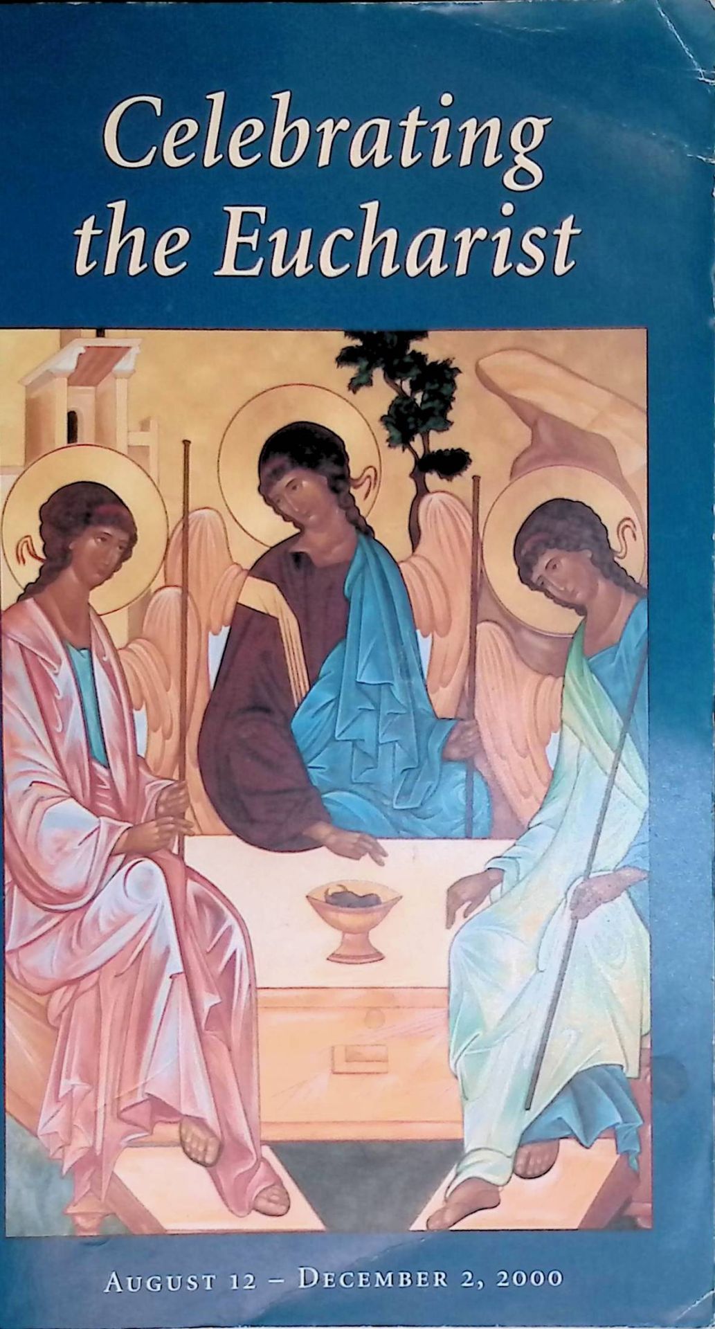 Celebrating the Eucharist: August 12 - December 2, 2000