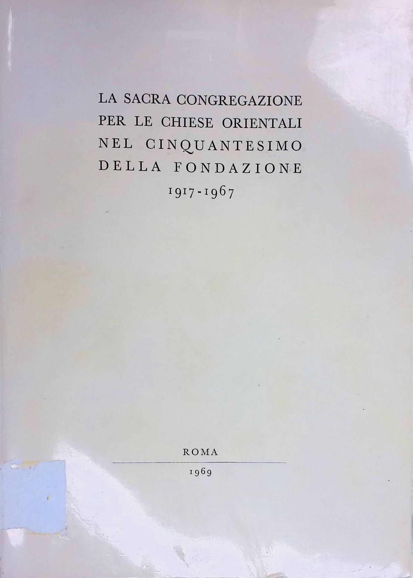 La Sacra Congregazione per le Chiese Orientali, Nel Cinquantesimo della Fondazione (1917-1967)