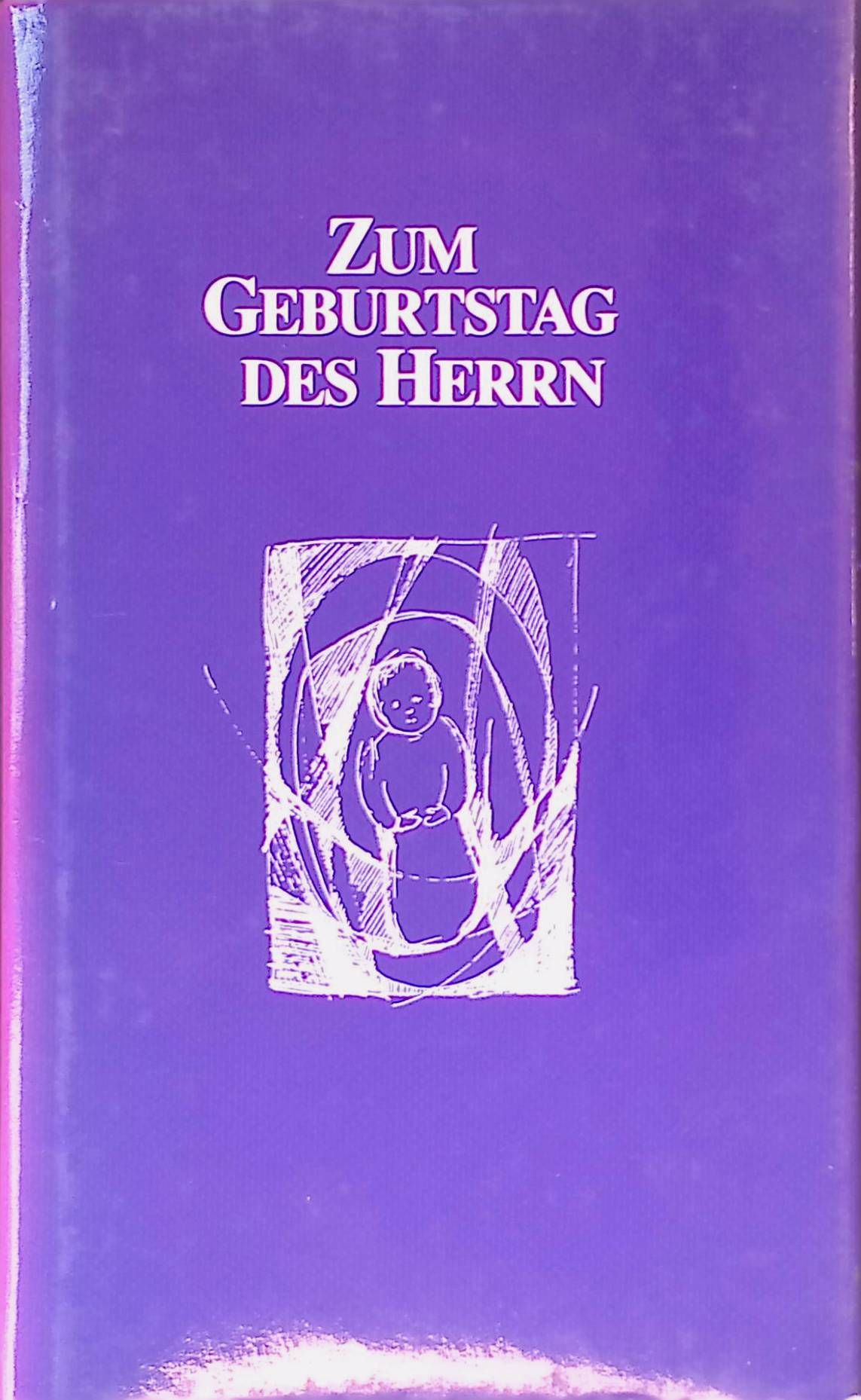 Zum Geburtstag des Herrn. Gedanken bekannter Christen zum Weihnachtsfest