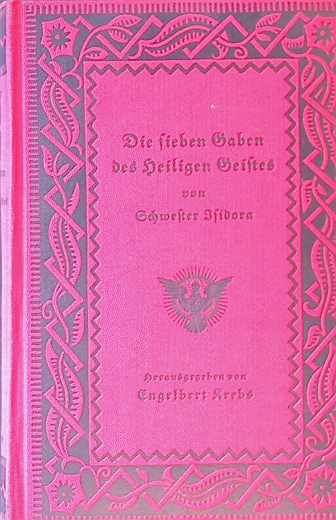 Die sieben Gaben des heiligen Geistes. Betrachtungen über ihre Bedeutung für das geistliche Leben