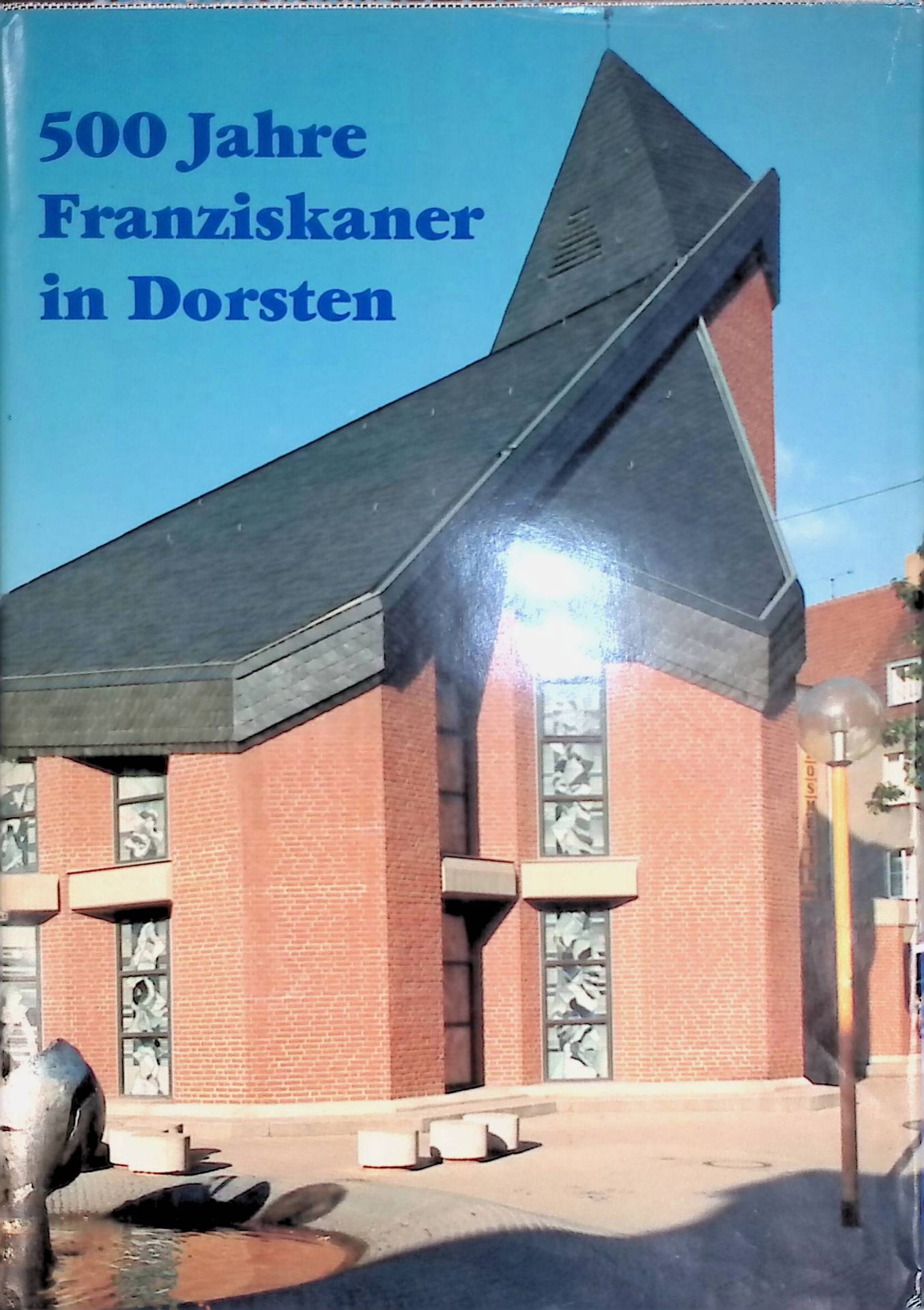 500 Jahre Franziskaner in Dorsten 1488-1988: Festschrift