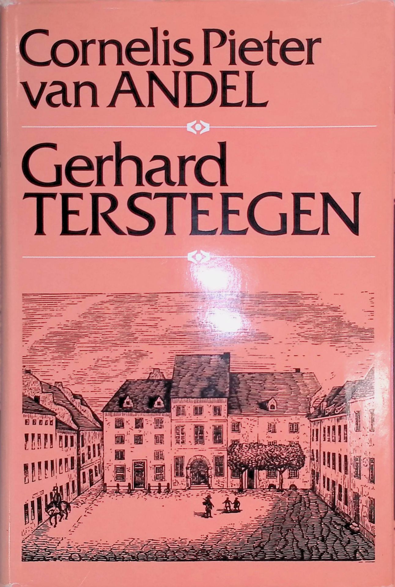 Gerhard Tersteegen : Leben u. Werk, sein Platz in d. Kirchengeschichte
