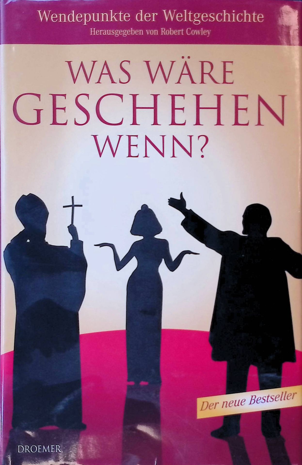 Was wäre geschehen, wenn? : Wendepunkte der Weltgeschichte