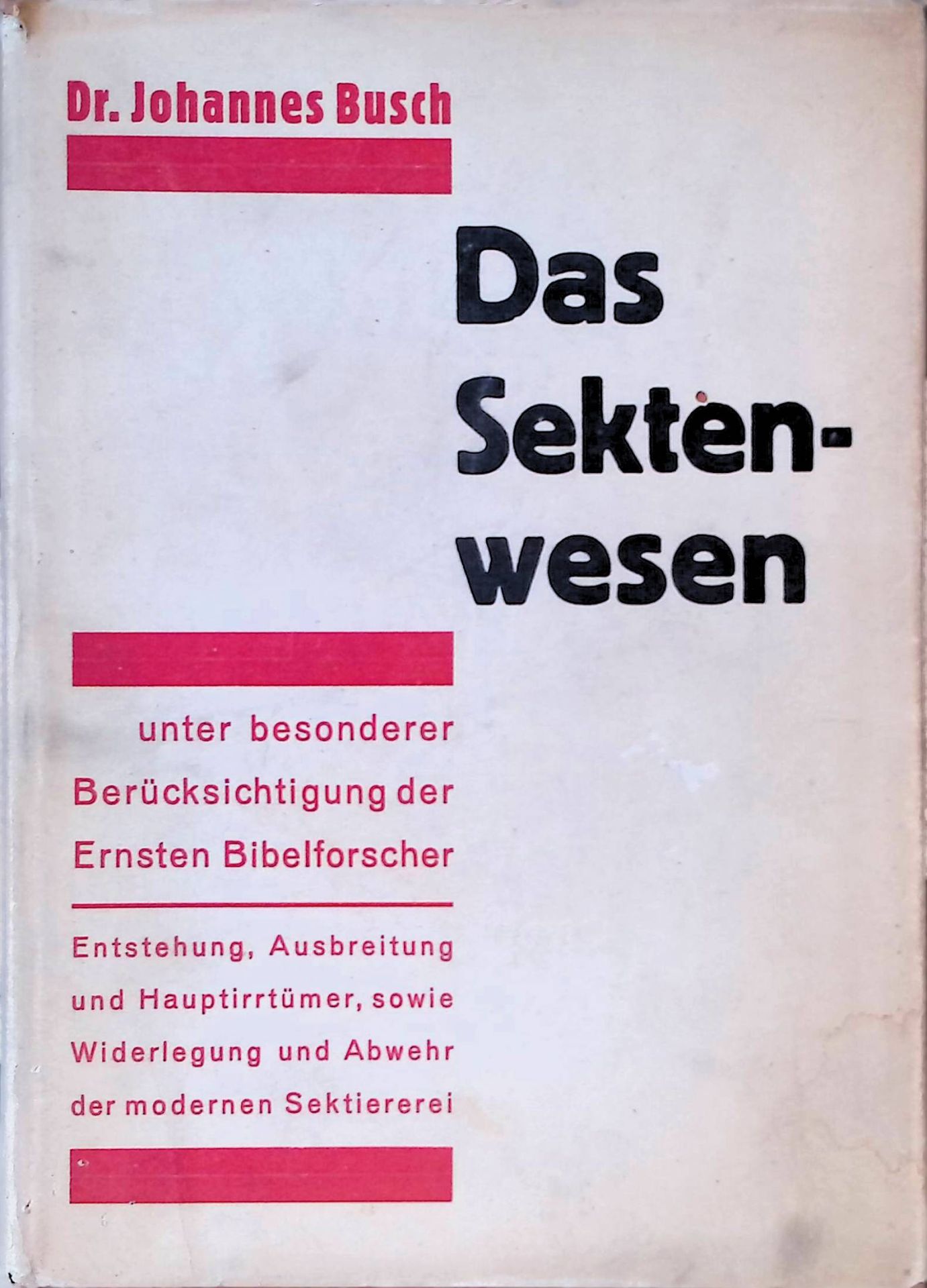 Das Sektenwesen unter besonderer Berücksichtigung der Ernsten Bibelforscher. Entstehung, Ausbreitung und Hauptirrtümer, sowie Widerlegung und Abwehr der modernen Sektiererei