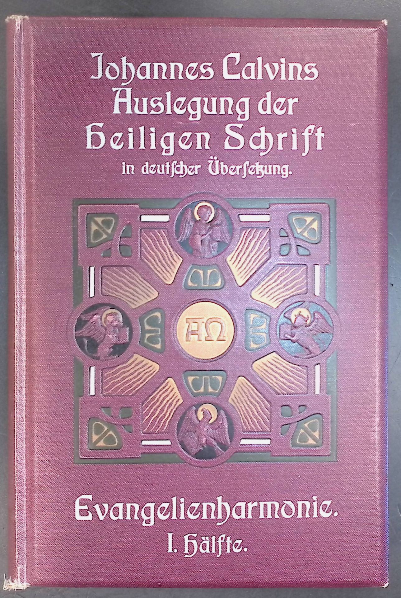 Johannes Calvins Auslegung der Heiligen Schrift in deutscher Übersetzung, 8. Band, Evangelienharmonie. I. Hälfte