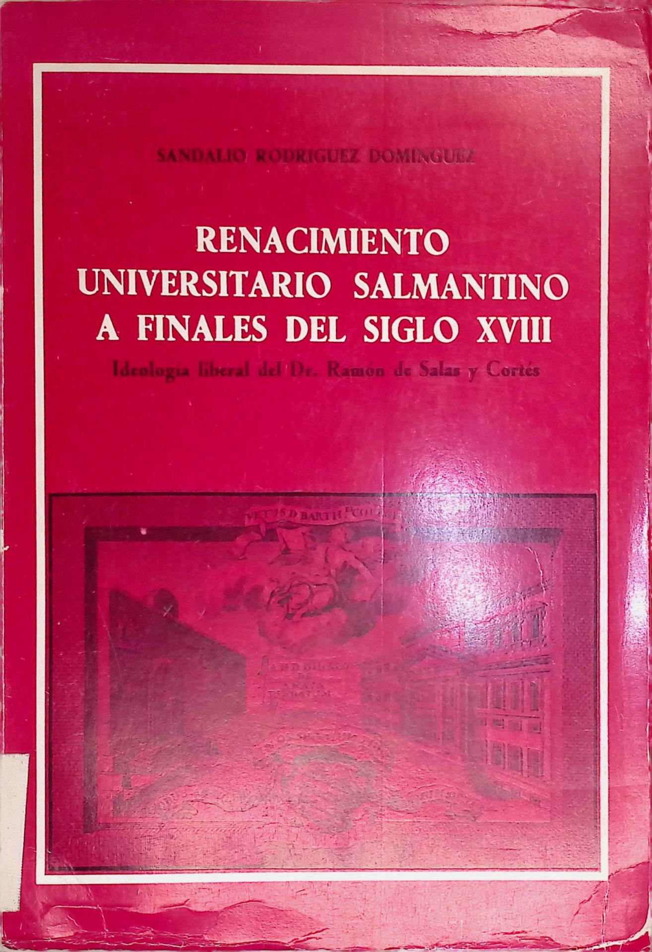 Renacimiento universitario salmantino a finales del siglo XVIII. Ideología liberal del Dr. Ramón de Salas y Cortés
