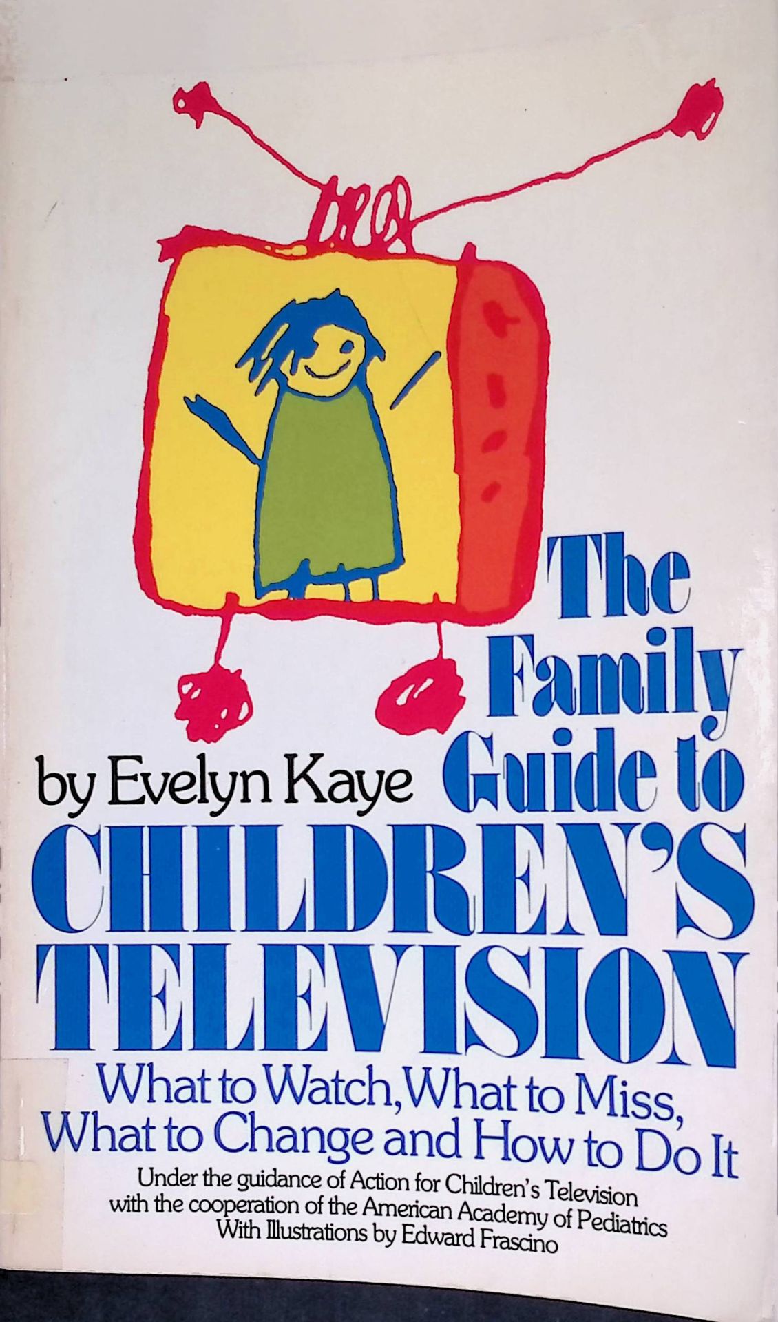 The family guide to children's television: what to watch, what to miss, what to change, and how to do it