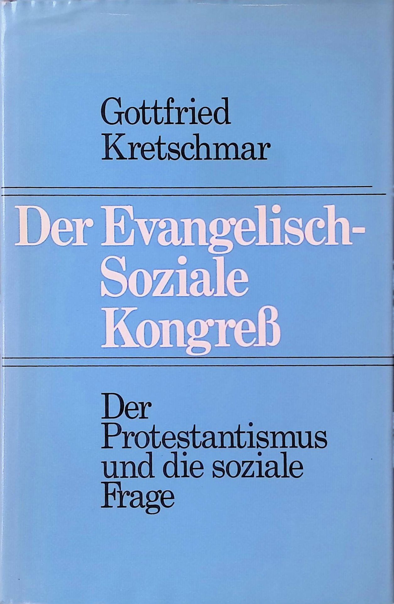 Der Evangelisch-Soziale Kongress : der dt. Protestantismus u. d. soziale Frage