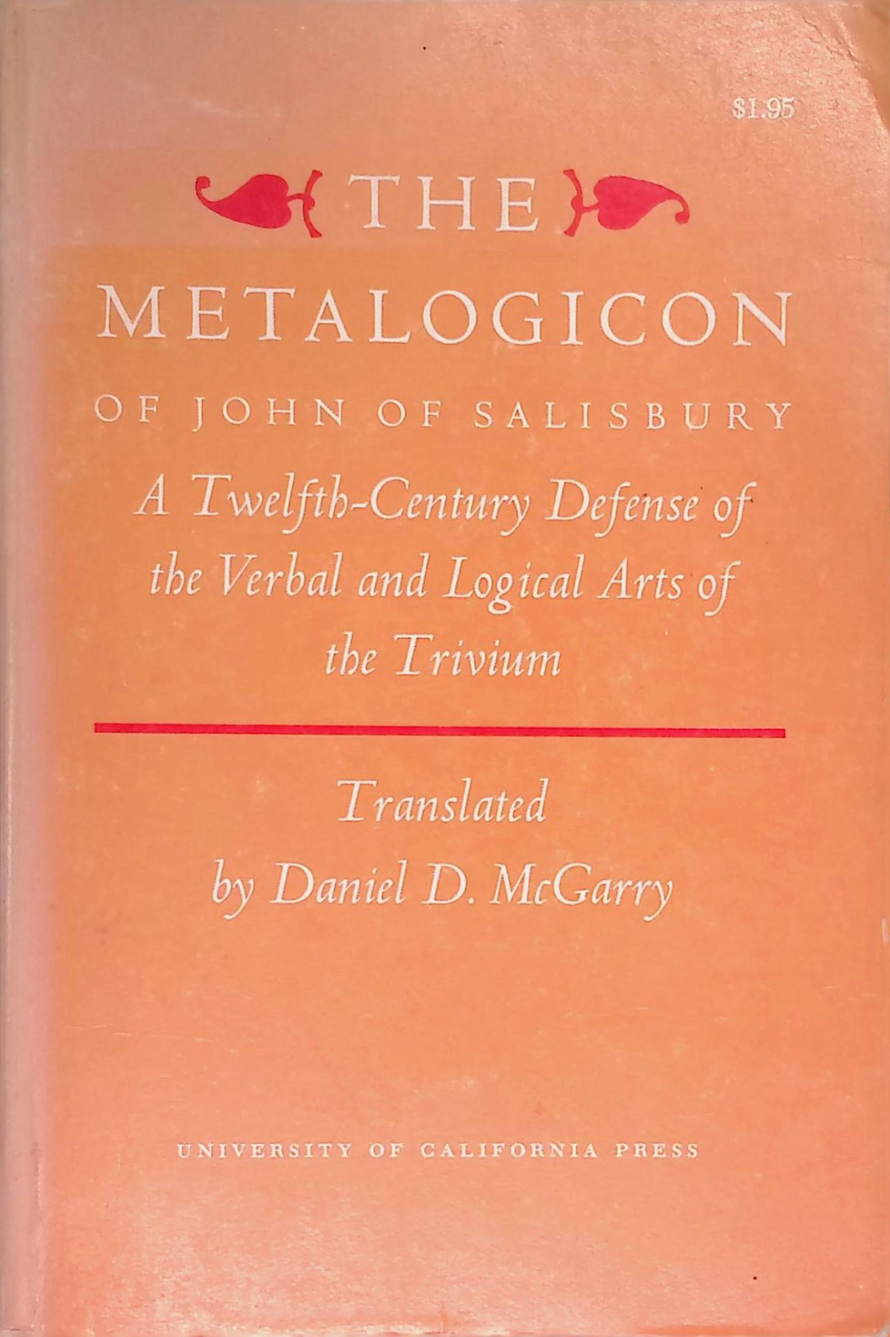 Metalogicon of John of Salisbury: A Twelfth-Century Defense of the Verbal and Logical Arts of the Trivium