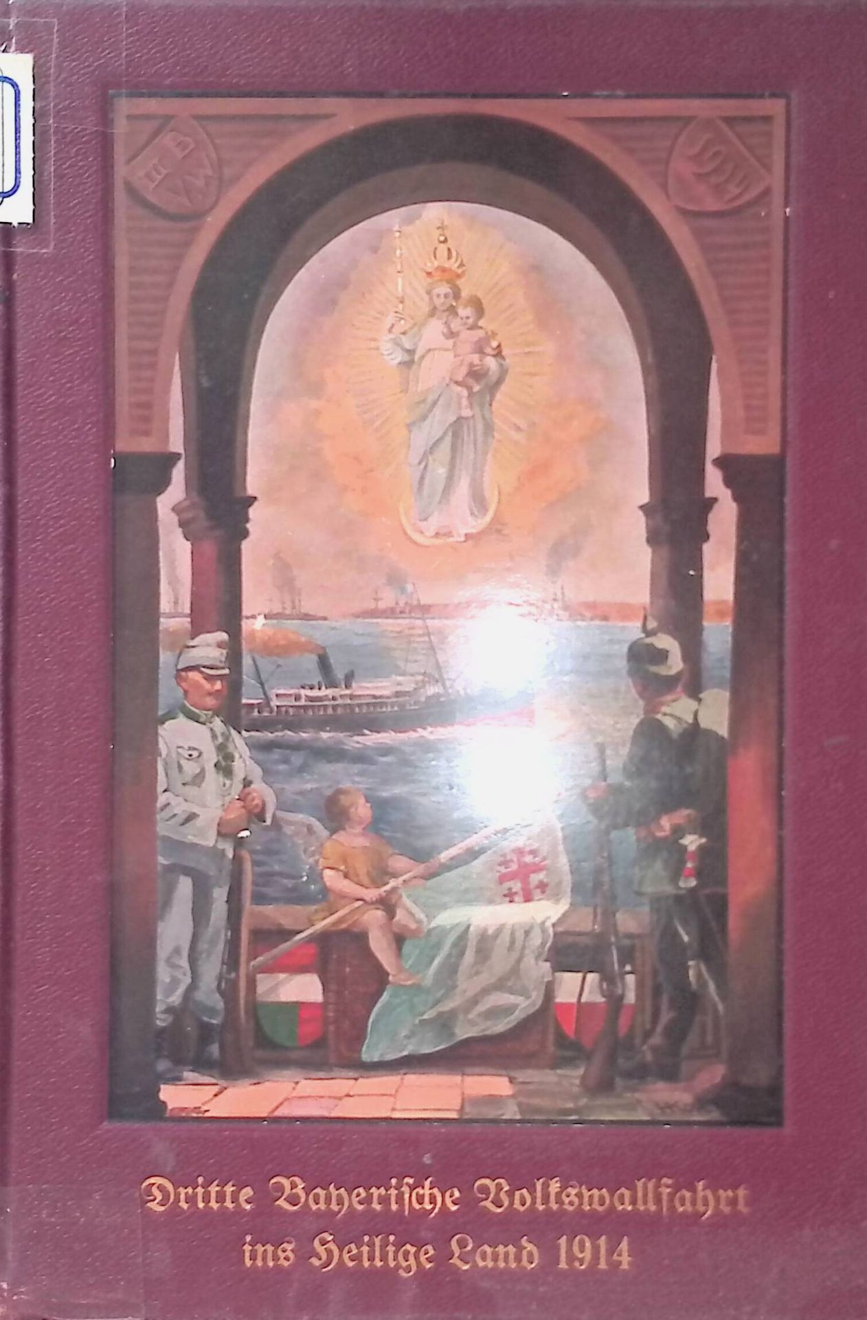 Die dritte bayerische Volkswallfahrt ins Heilige Land im Jahre 1914