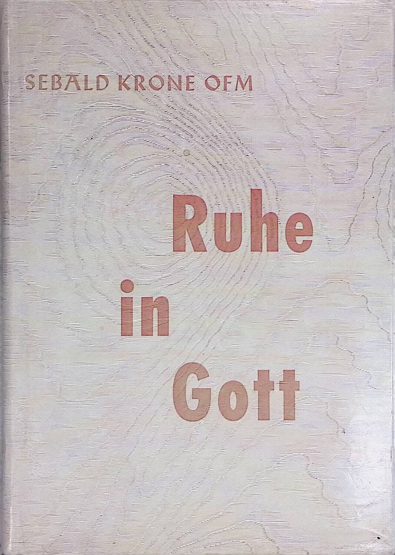 Ruhe in Gott : Vom Friedensreiche Jesu Christi u. des Menschen Ruhe in Gott