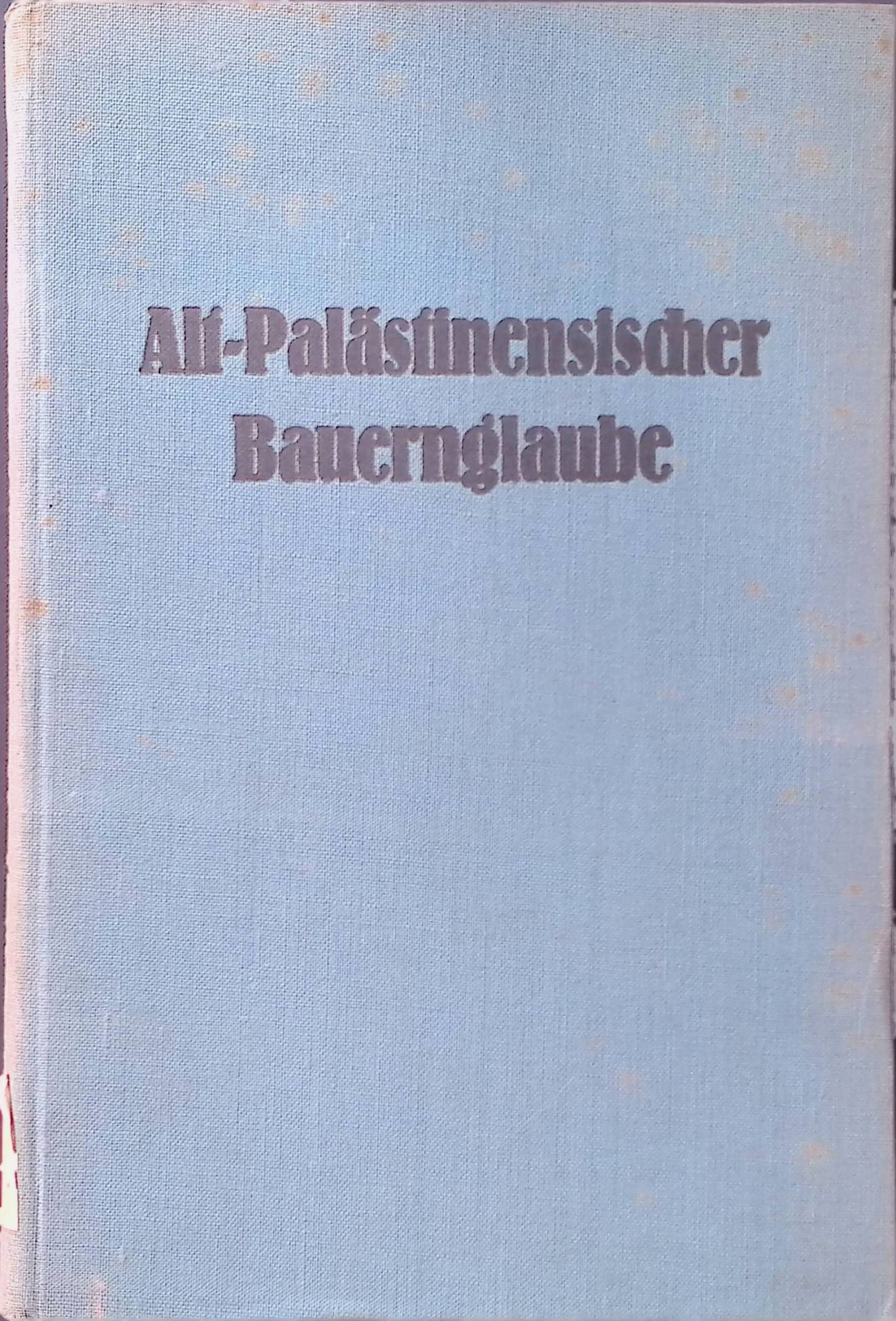 Alt-Palästinensischer Bauernglaube in religionsvergleichender Beleuchtung