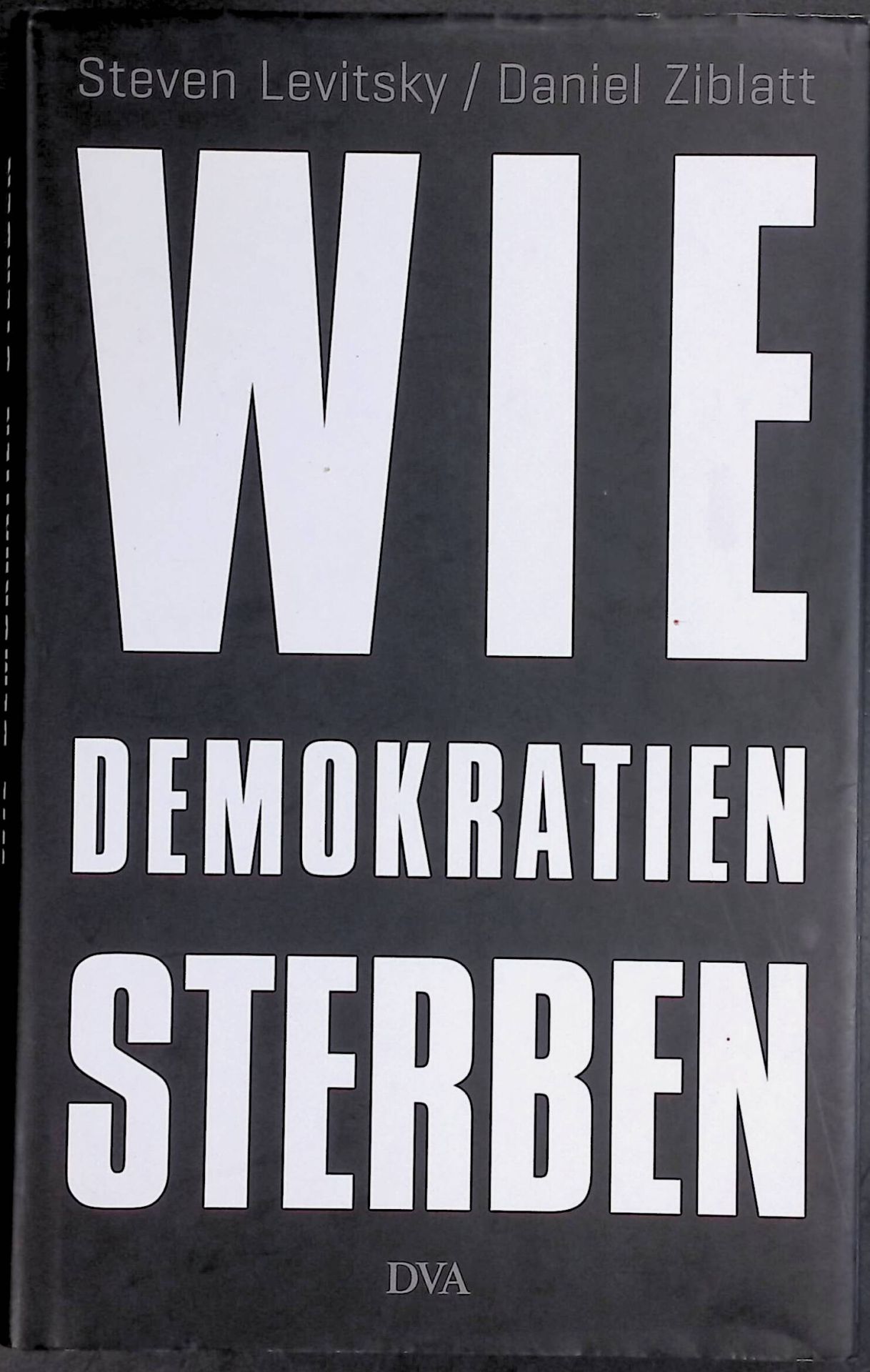 Wie Demokratien sterben : und was wir dagegen tun können