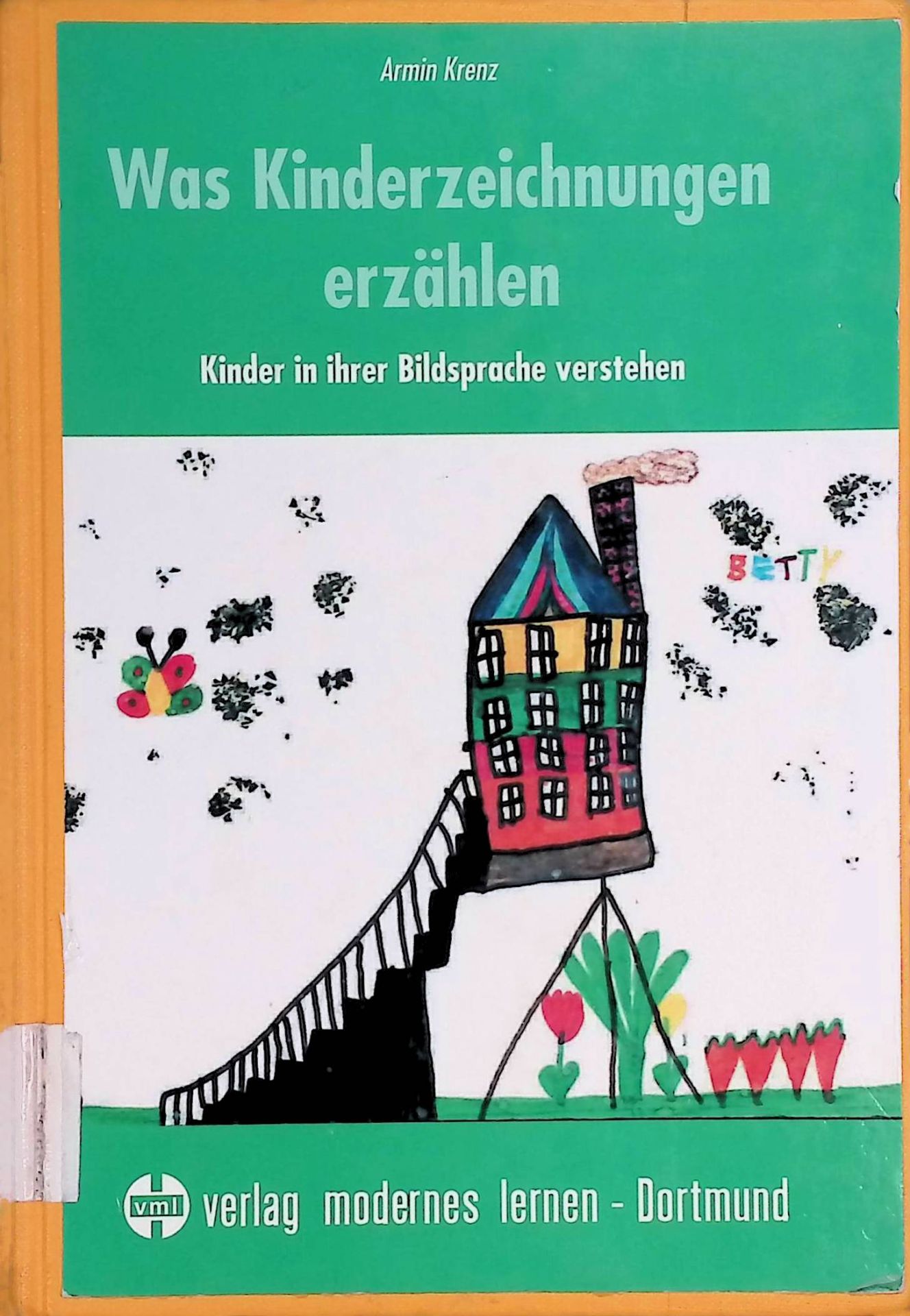 Was Kinderzeichnungen erzählen : Kinder in ihrer Bildsprache verstehen