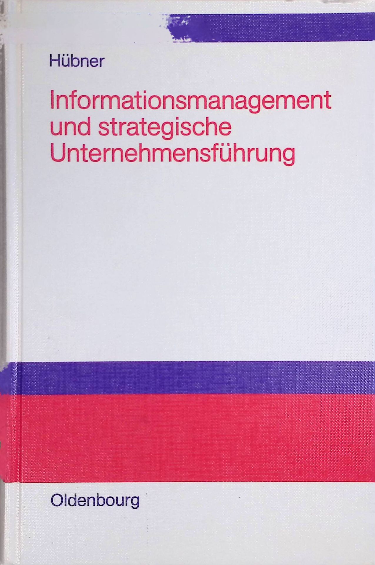 Informationsmanagement und strategische Unternehmensführung : vom Informationsmarkt zur Innovation