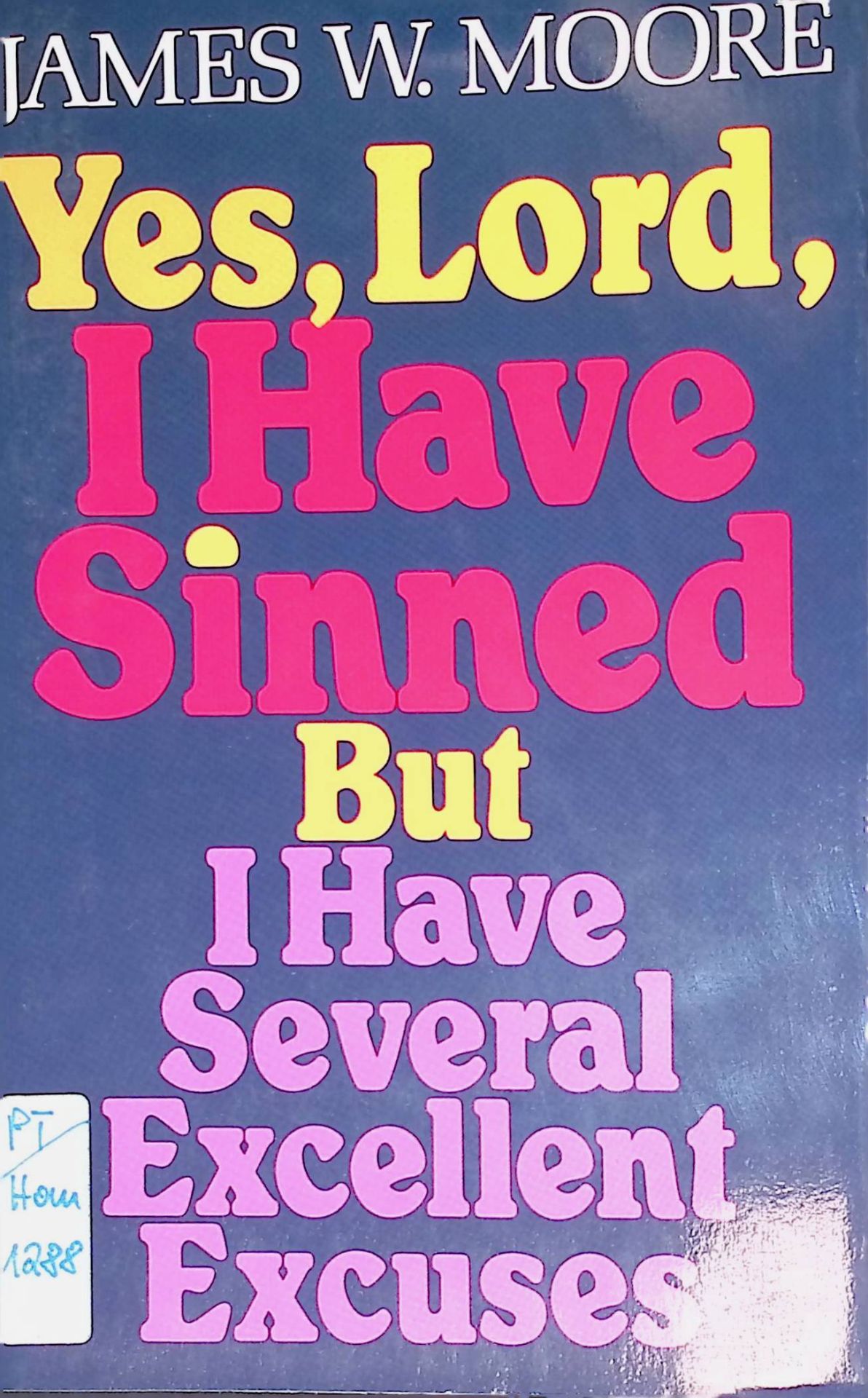 Yes, Lord, I Have Sinned, But i have Several Excellent Excuses