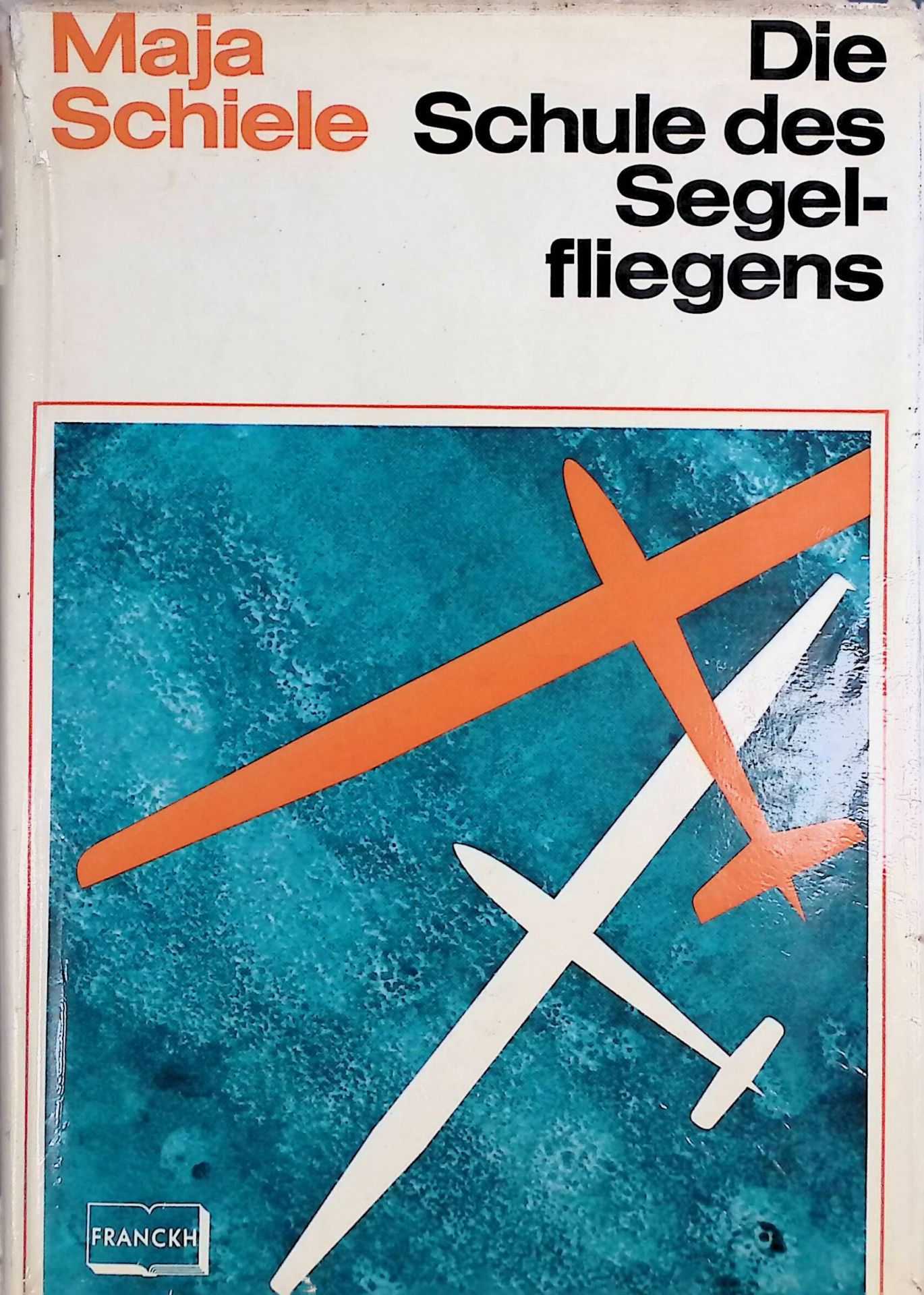 Die Schule des Segelfliegens : ein umfassendes Lehrbuch für Anfänger und künftige Leistungspiloten