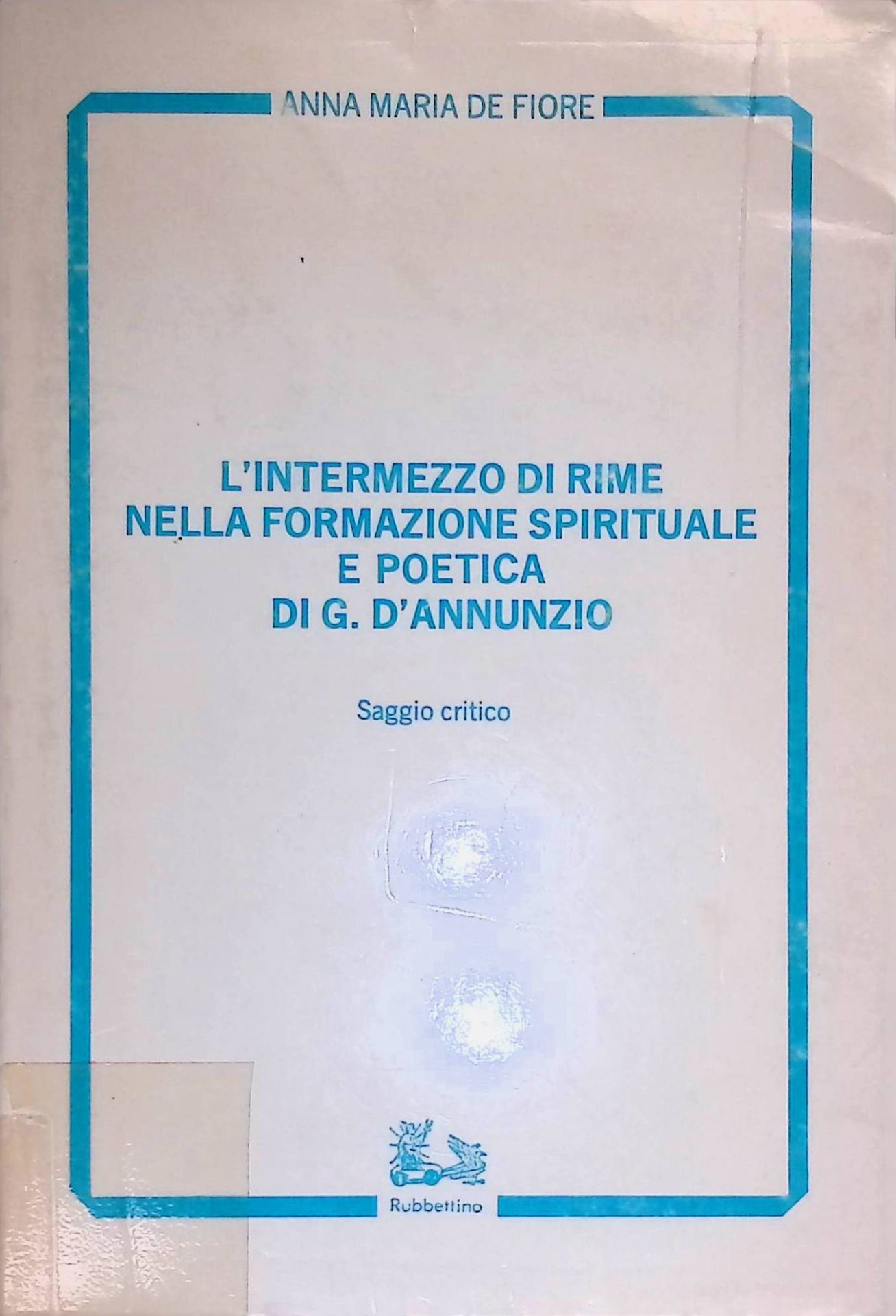 L'Intermezzo di Rime nella Formazione Sprituale e Poetica di G.D'Annunzio. Saggio critico