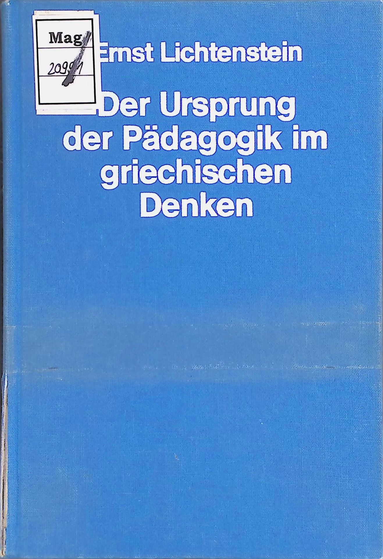 Der Ursprung der Pädagogik im griechischen Denken. Paideia : Die Grundlagen des europäischen Bildungsdenkens im griechisch-römischen Altertum