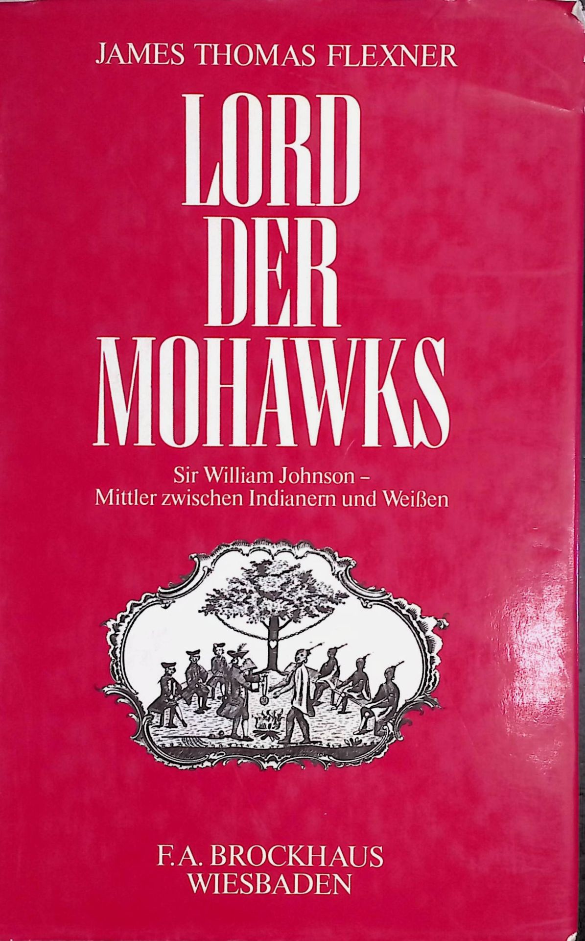 Lord der Mohawks : Sir William Johnson - Mittler zwischen Indianern und Weißen