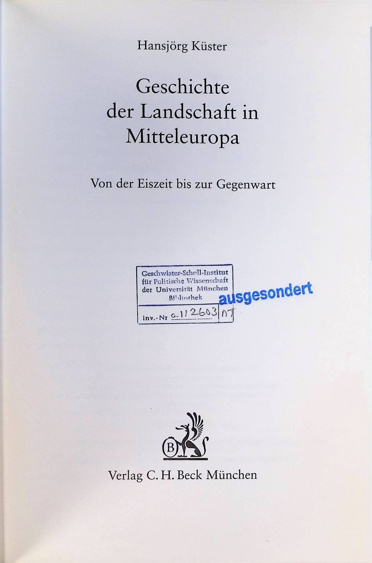 Geschichte der Landschaft in Mitteleuropa : von der Eiszeit bis zur Gegenwart