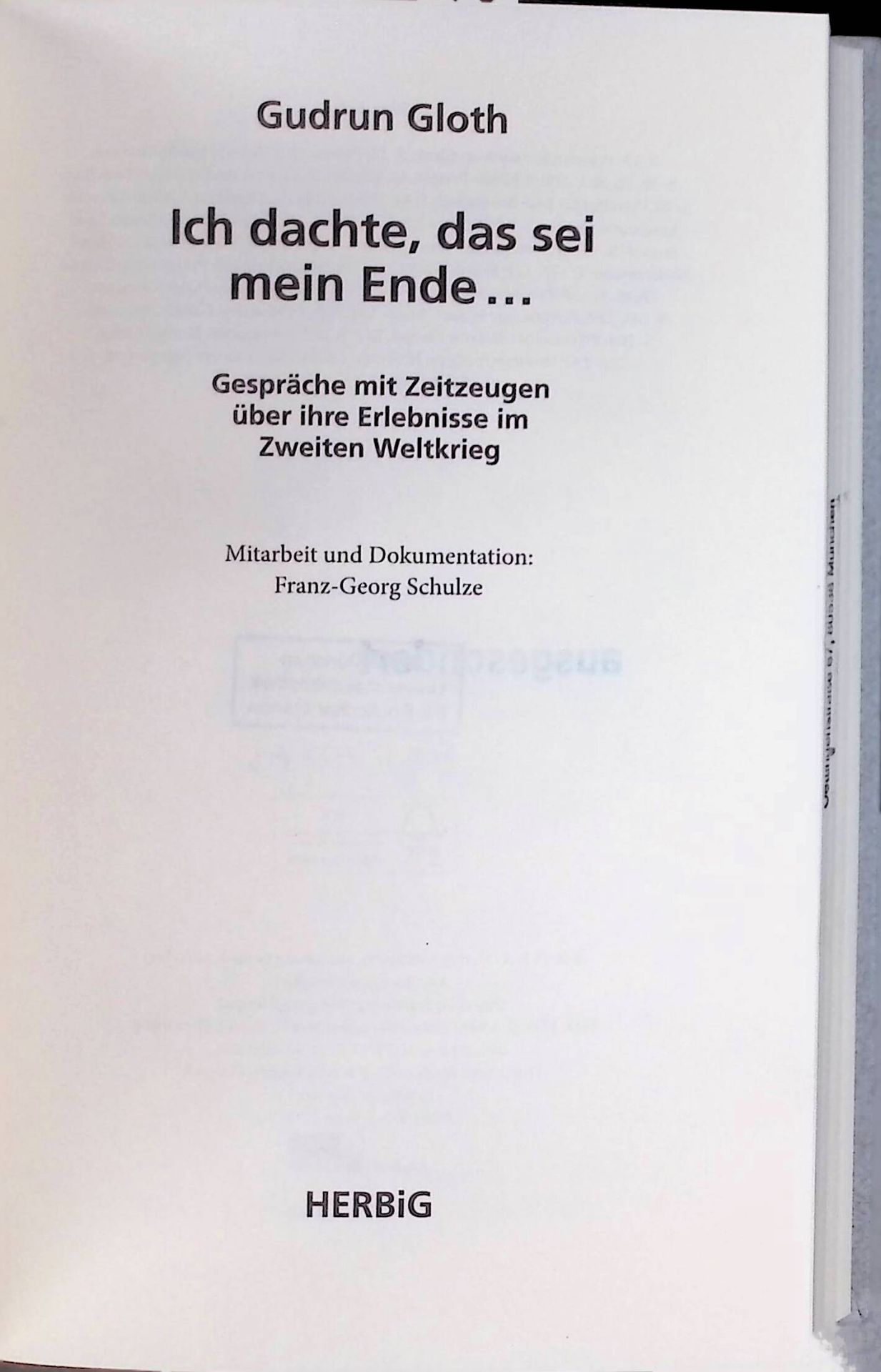 Ich dachte, das sei mein Ende ... : Gespräche mit Zeitzeugen über ihre Erlebnisse im Zweiten Weltkrieg