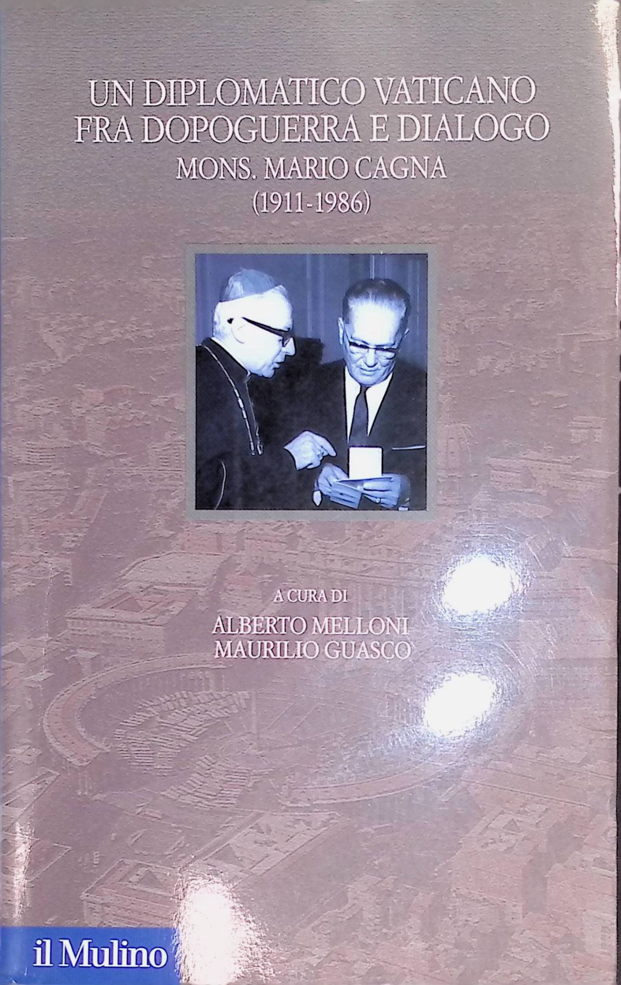 Un diplomatico vaticano fra politica e dialogo. Mons. Mario Cagna (1991-1986)