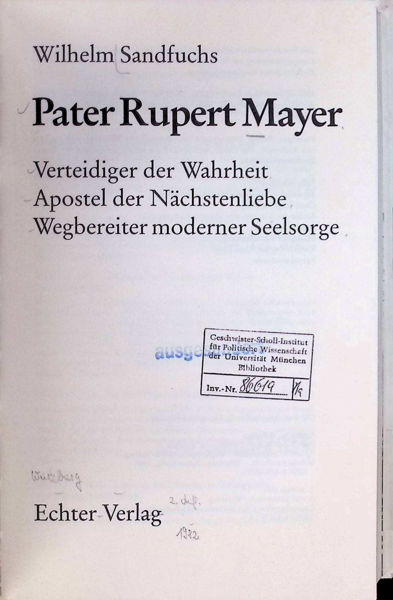 Pater Rupert Mayer : Verteidiger der Wahrheit - Apostel der Nächstenliebe - Wegbereiter moderner Seelsorge