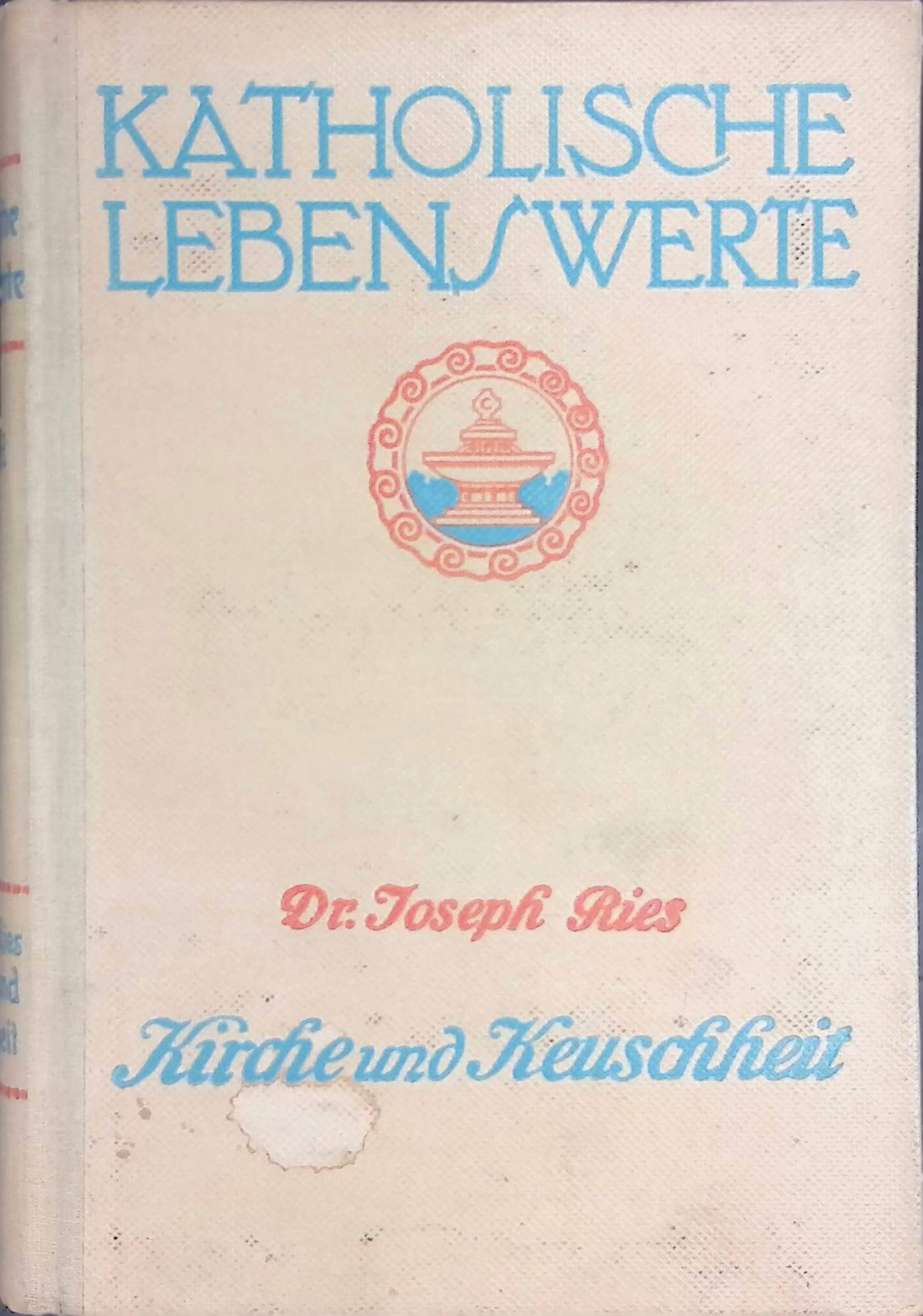 Kirche und Keuschheit : Die geschlechtl. Reinheit u. d. Verdienste d. Kirche um dieselbe