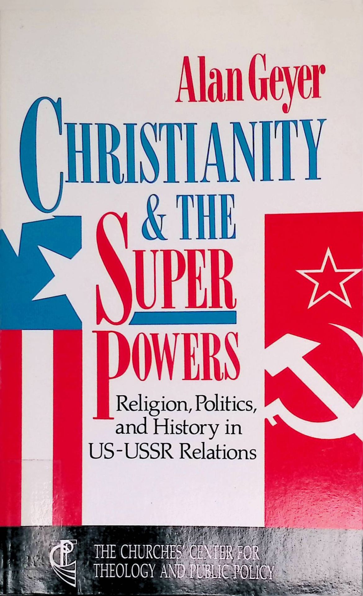 Christianity and the Superpowers: Religion, Politics and History in U.S.-U.S.S.R. Relations