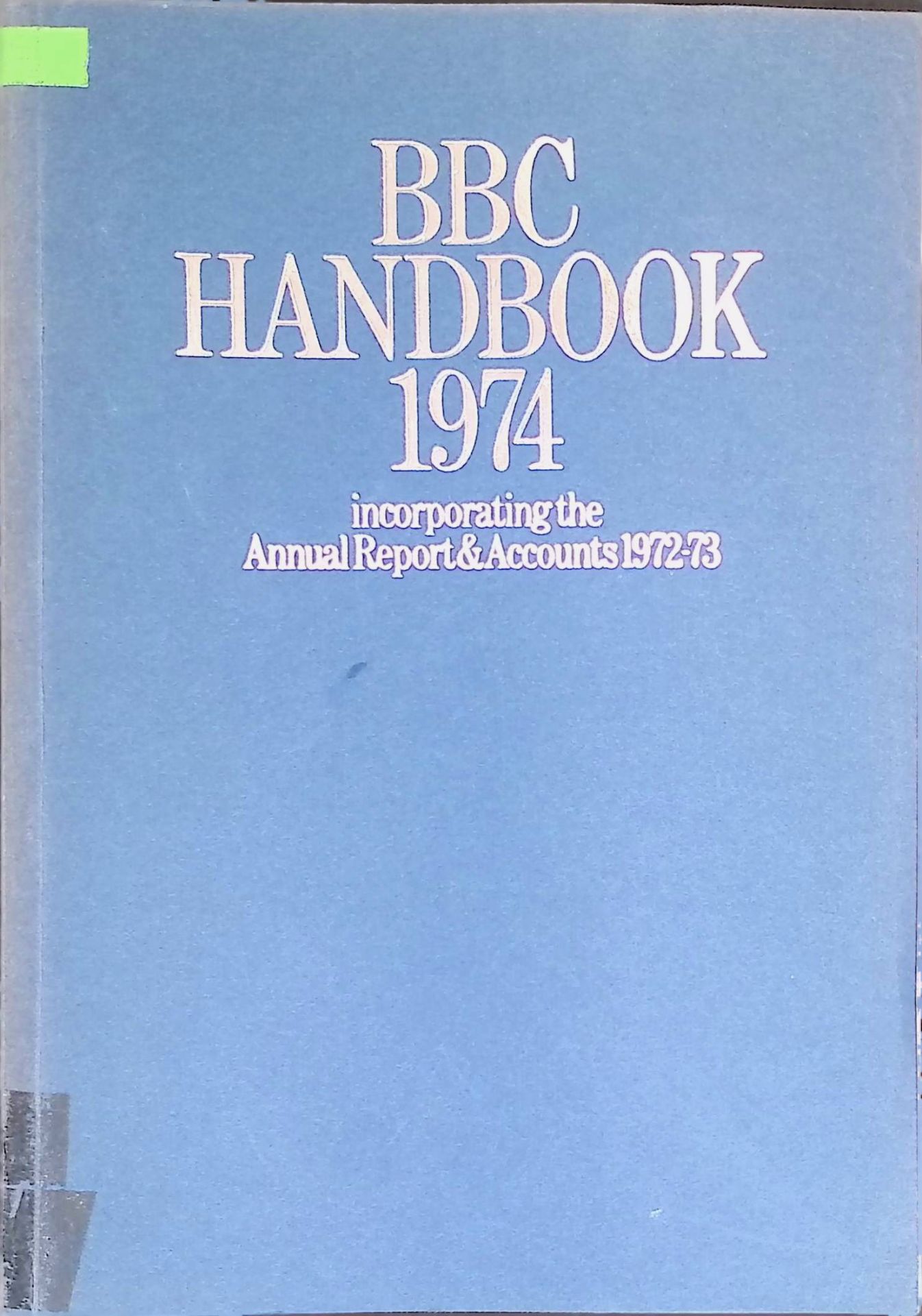 B. B. C. Handbook 1974, incorporating the Annual Report and Accounts 1972-73