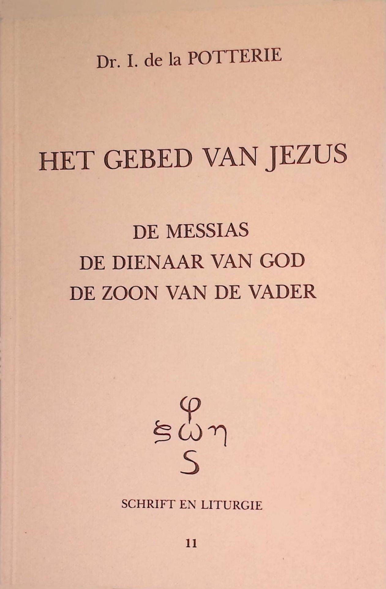 Het gebed van Jezus: de Messias, de Dienaar van God, de Zoon van de Vader: een benadering vanuit de Evangelien