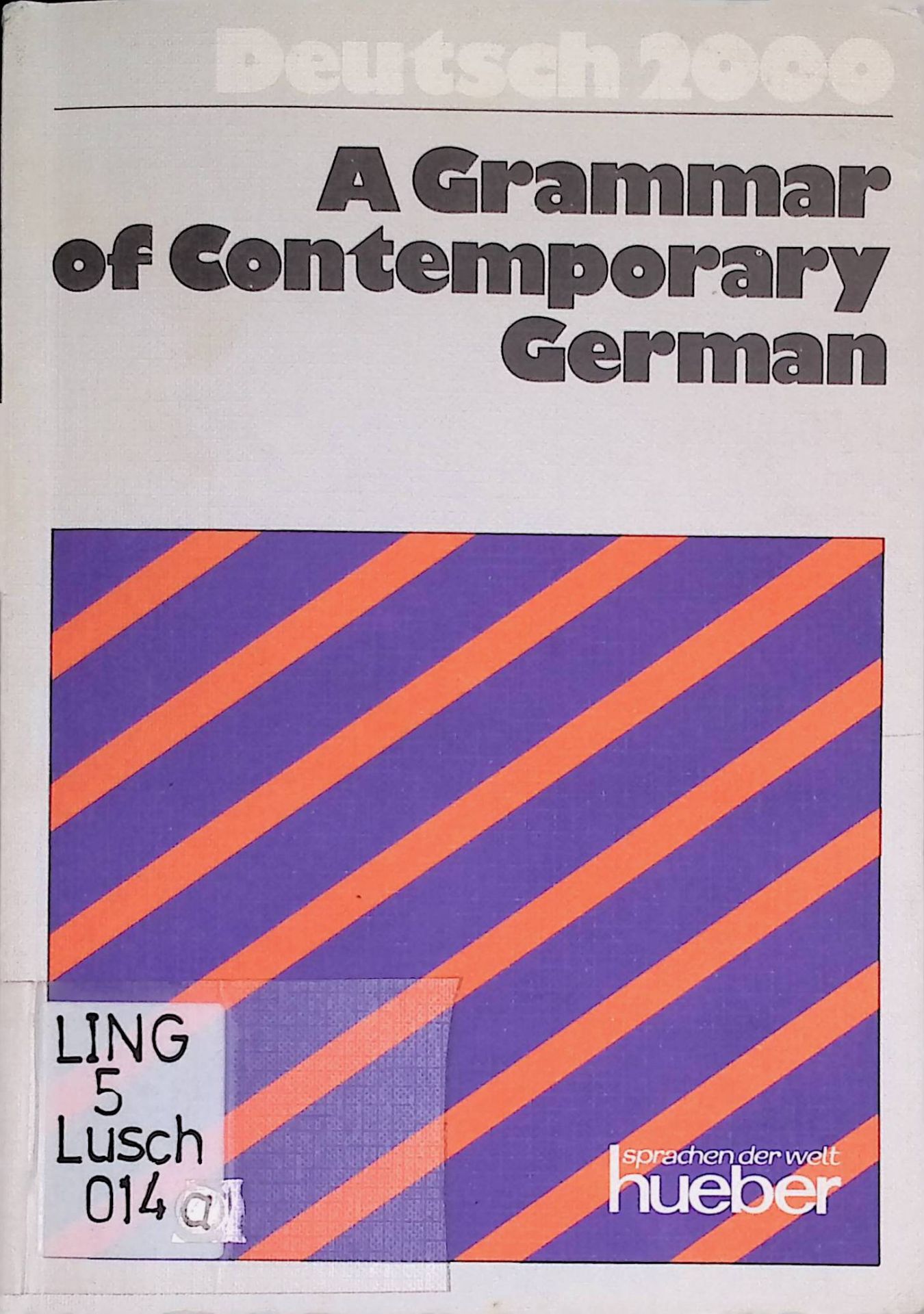 Deutsch 2000. A Grammar of Contemporary German