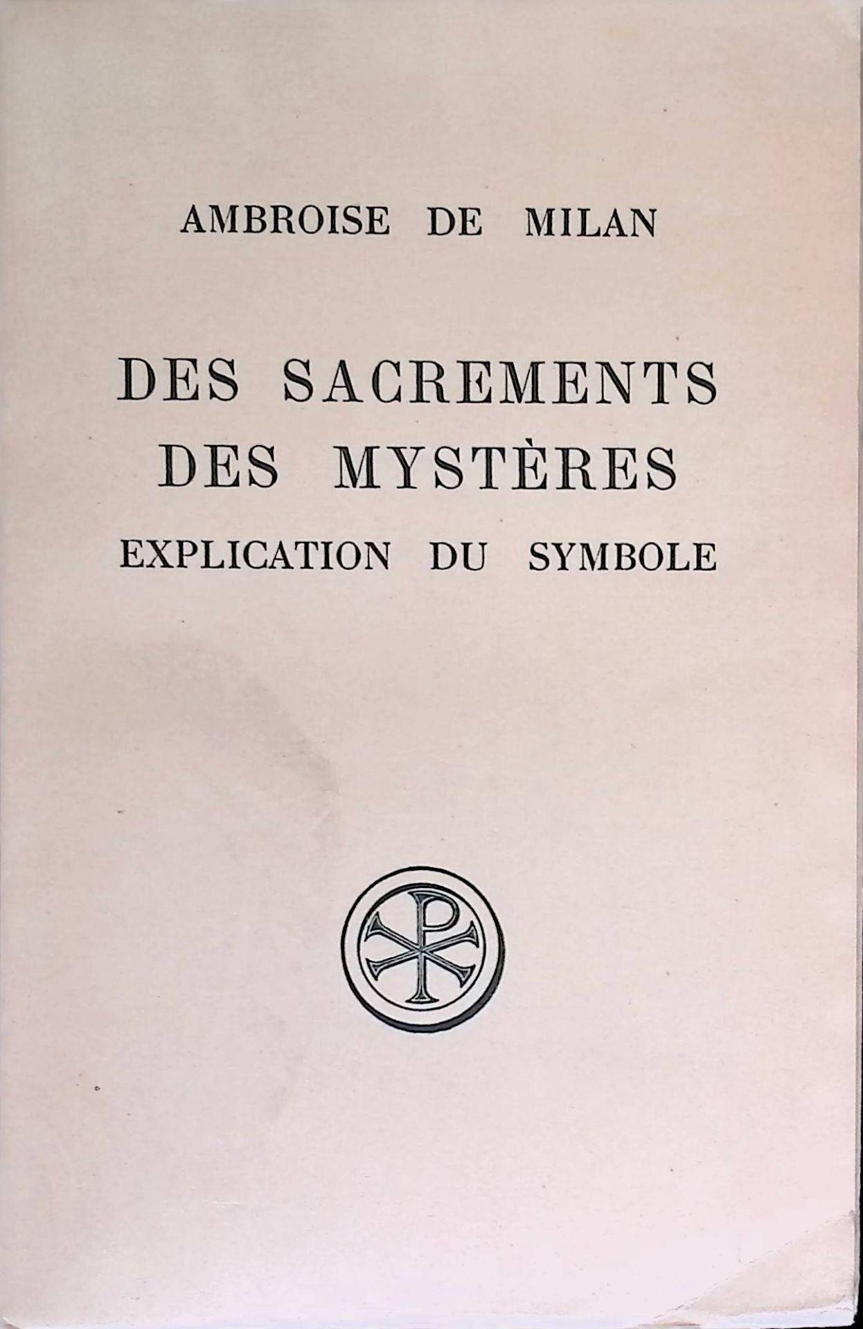 Des sacrements, des mystères : L'explication du symbole