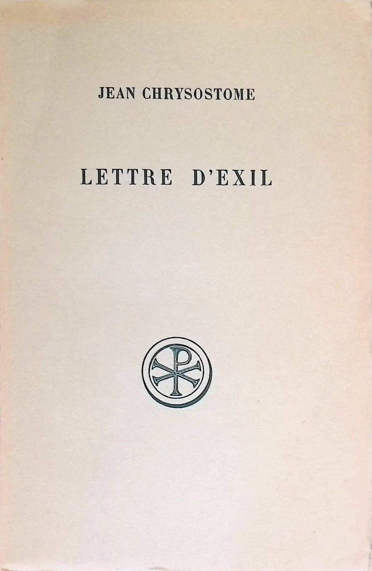 Lettre D'Exil a Olympias et a tous les Fideles. (Quod nemo laeditur)