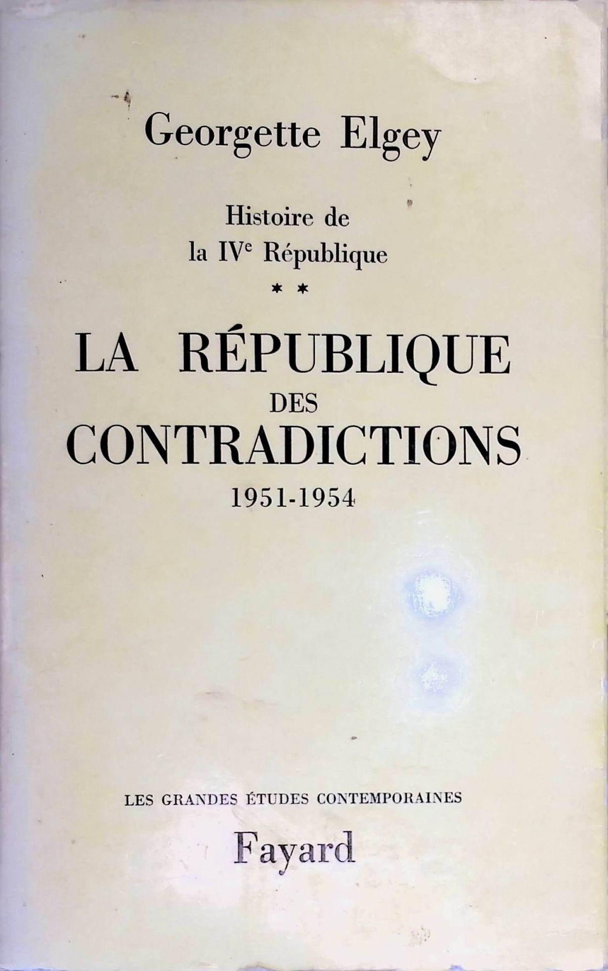 Histoire De La Ive Republique: La Republique Des Contradictions 1951-1954
