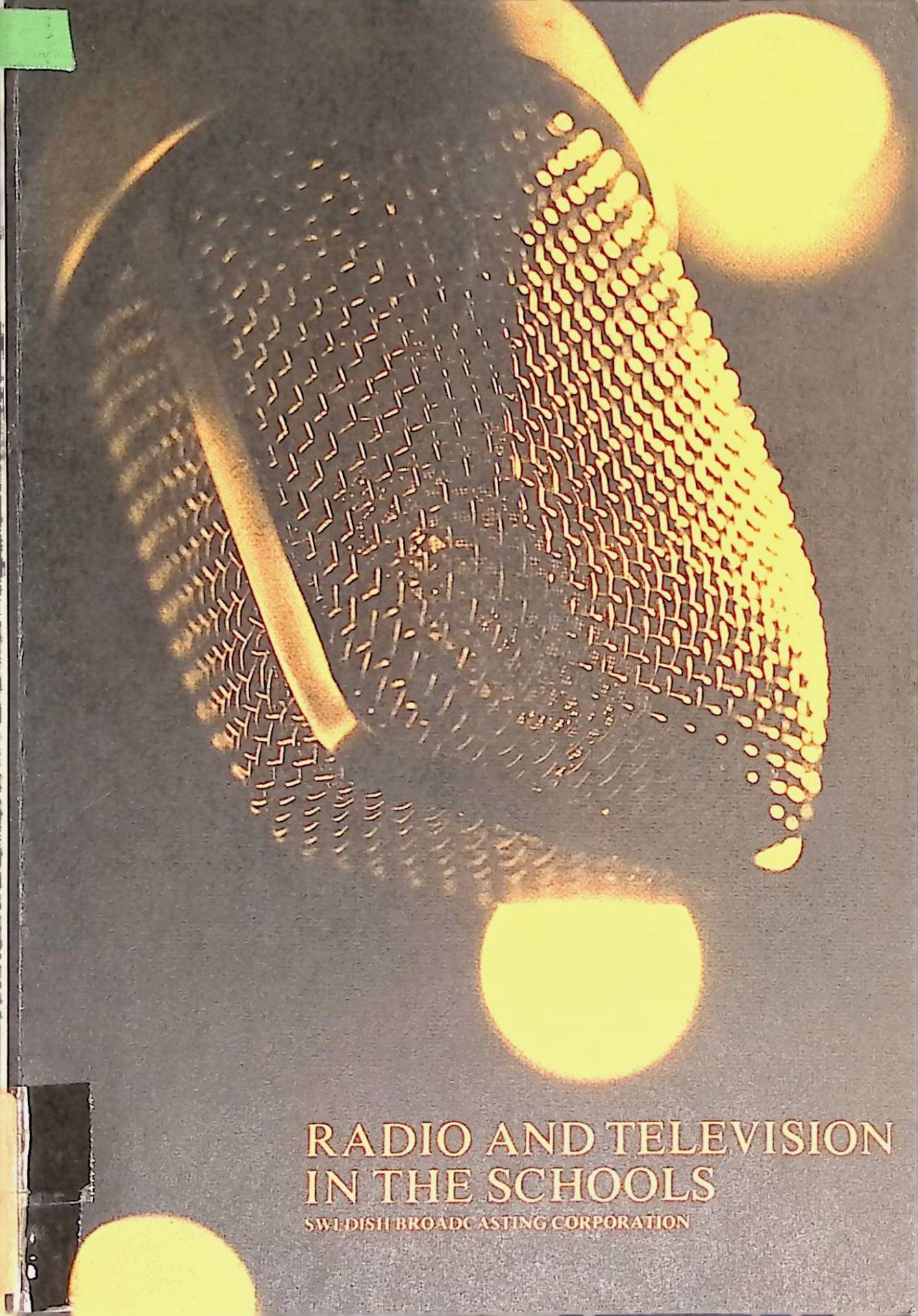 Radio and Television in the Schools. Swedish Broadcasting Corporation