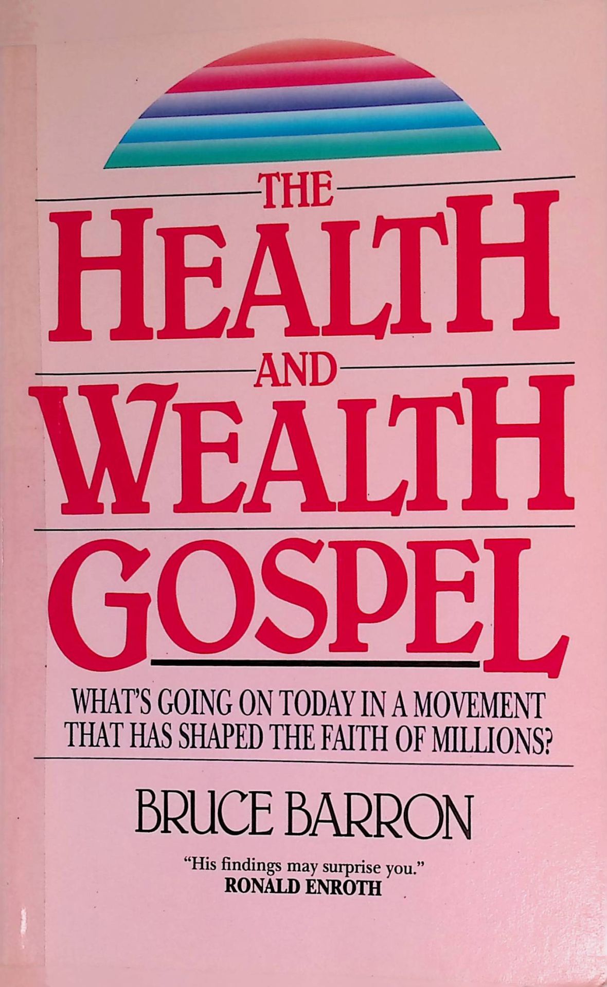 The Health and Wealth Gospel: What's Going on Today in a Movement That Has Shaped the Faith of Millions