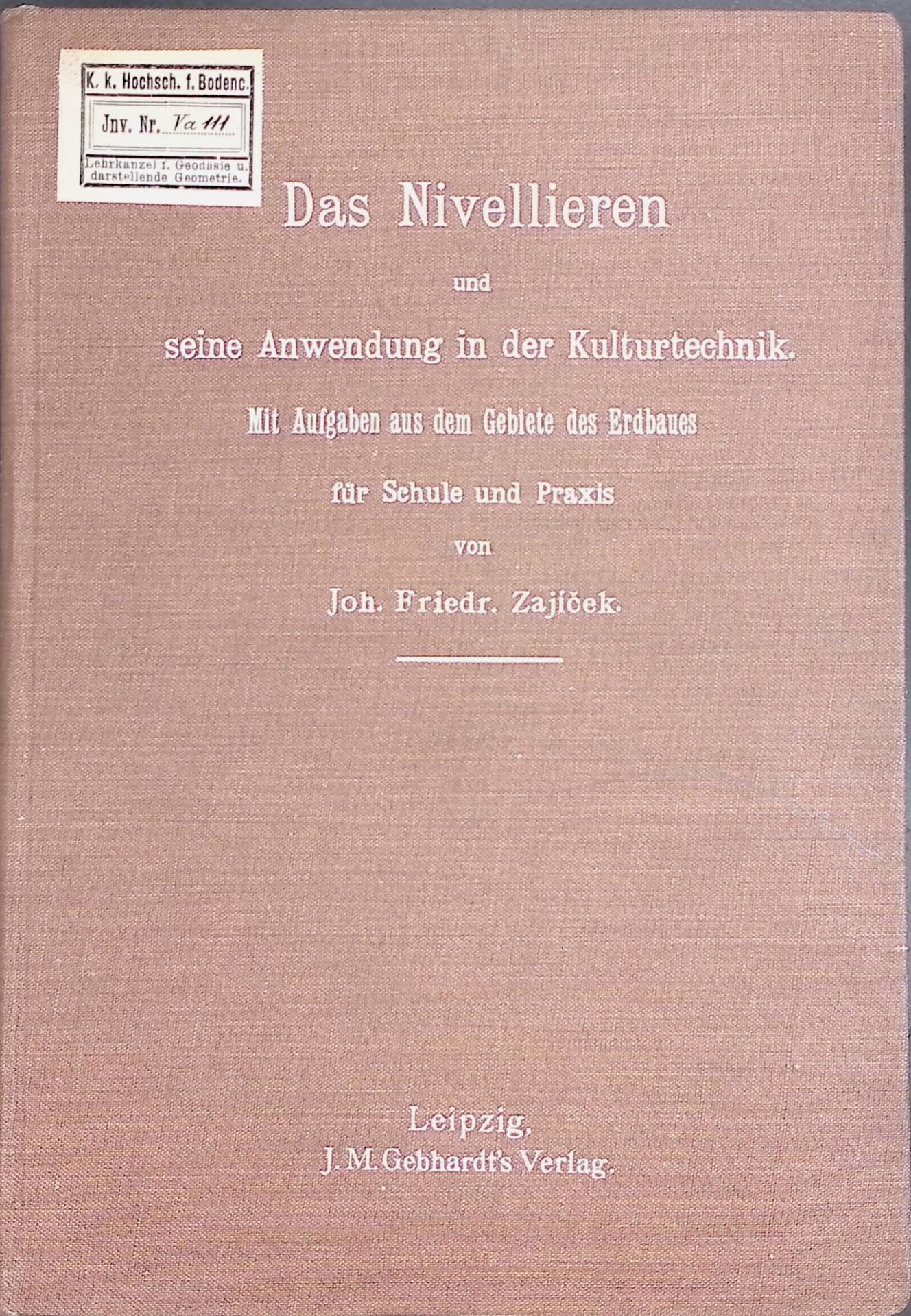 Das Nivellieren und seine Anwendung in der Kulturtechnik - Mit Aufgaben aus dem Gebiete des Erdbaues